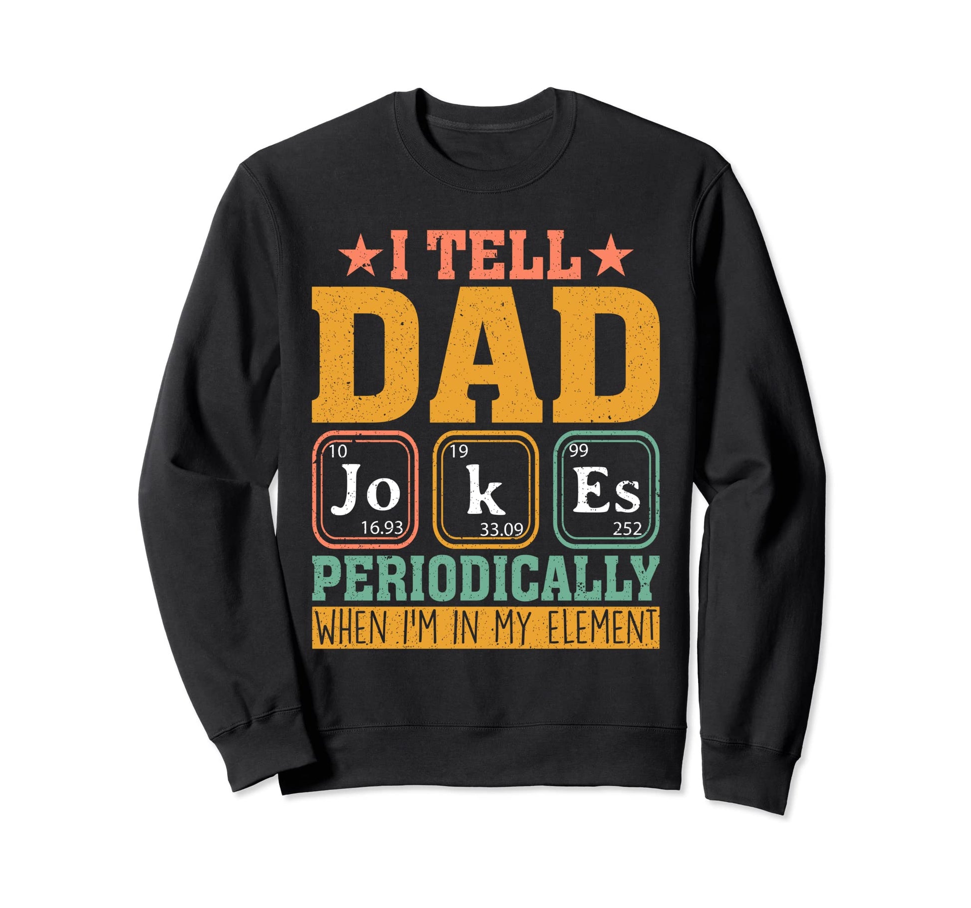 I Tell Dad Jokes Periodically But Sweatshirt - Fun Novelty Design Unisex - T-Shirt, Sweatshirt, Hoodie