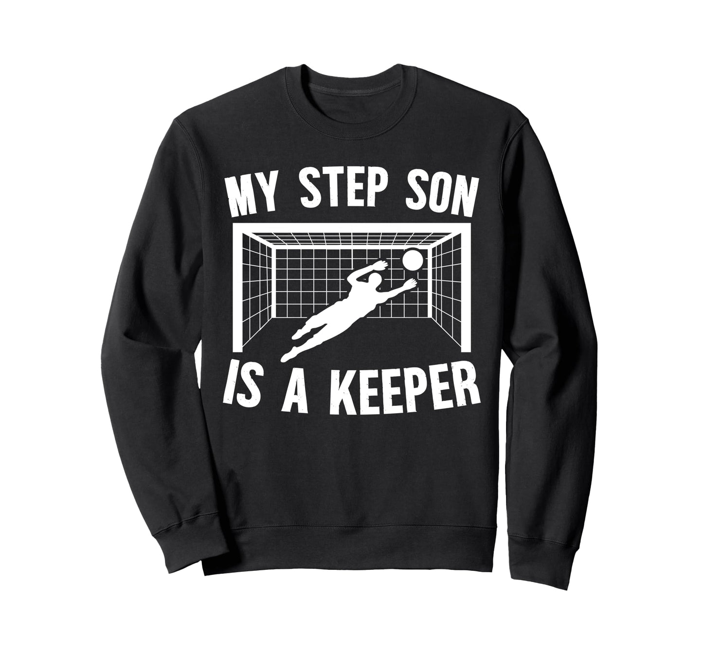 Soccer Keeper Step Mom Soccer Sweatshirt - Novelty Apparel Men Women - T-Shirt, Sweatshirt, Hoodie