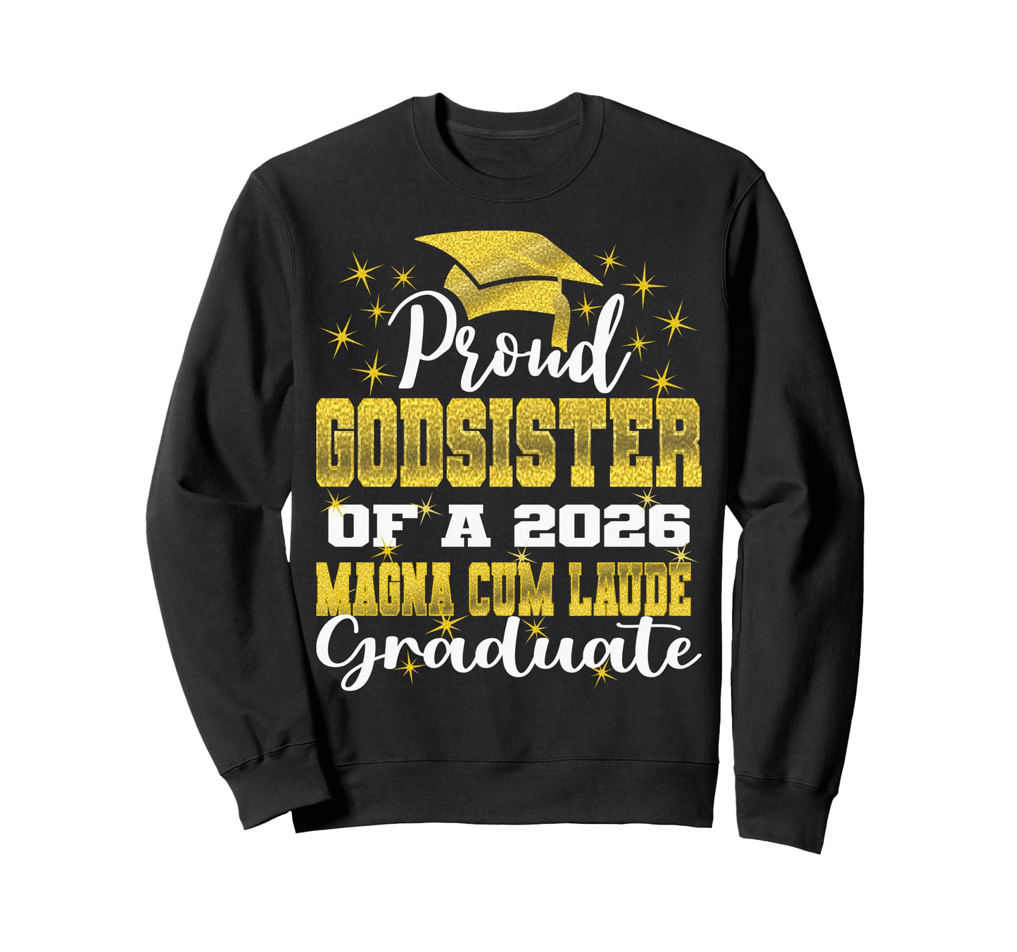 Proud Godsister 2026 Magna Cum Sweatshirt - Aesthetic Graphic for Adults - T-Shirt, Sweatshirt, Hoodie