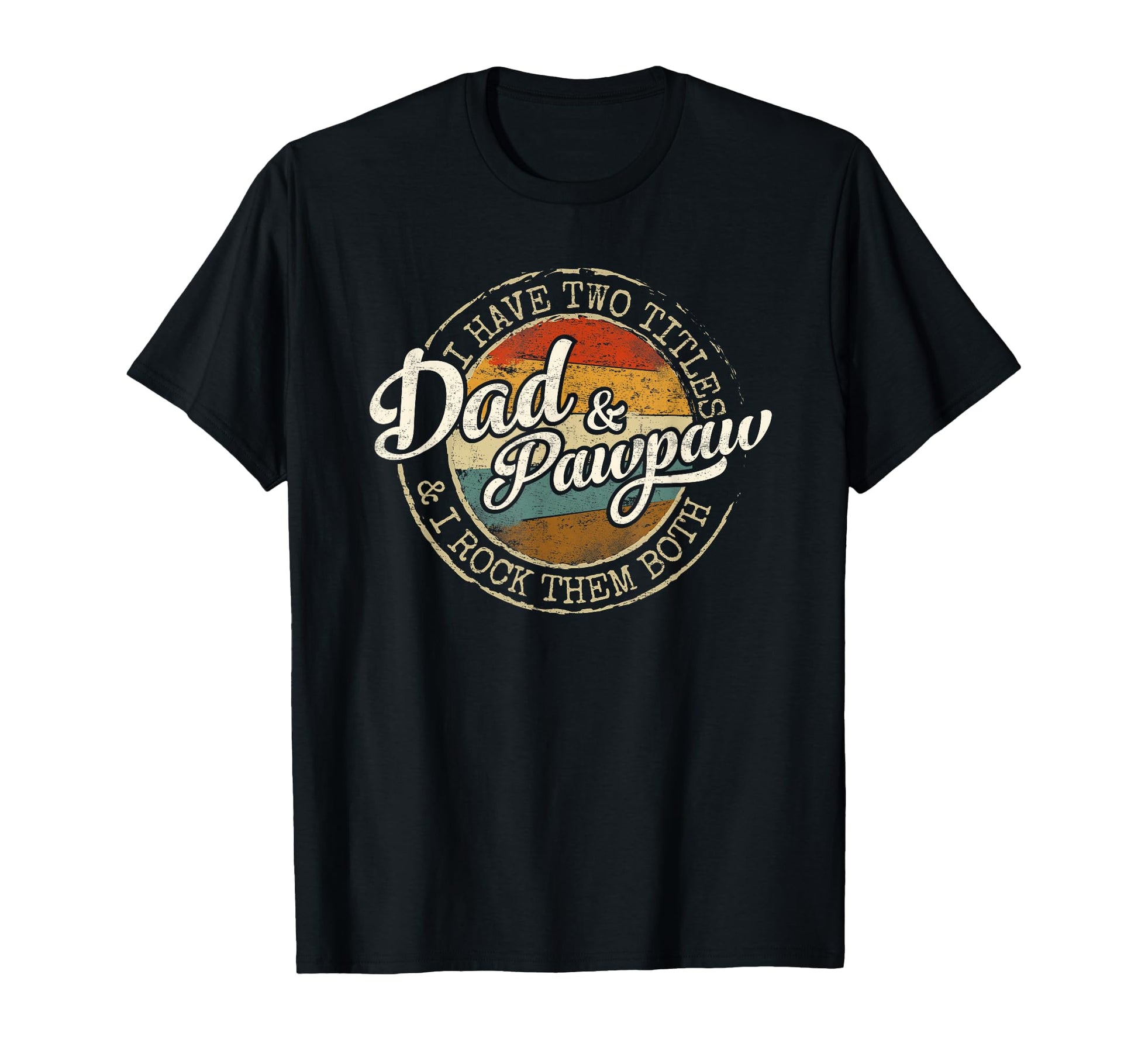 I Have Two Titles Dad Pawpaw Stamp T-Shirt - Streetwear Style Men Women - T-Shirt, Sweatshirt, Hoodie