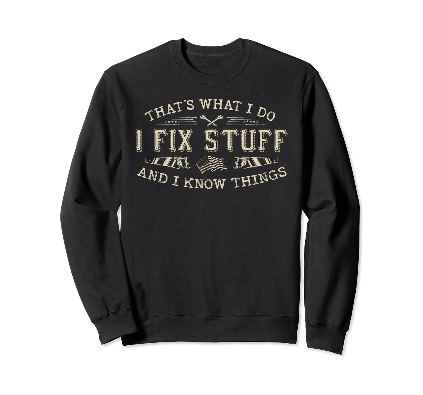 Thats What I Do I Fix Stuff And I Sweatshirt - Aesthetic Graphic Unisex - T-Shirt, Sweatshirt, Hoodie