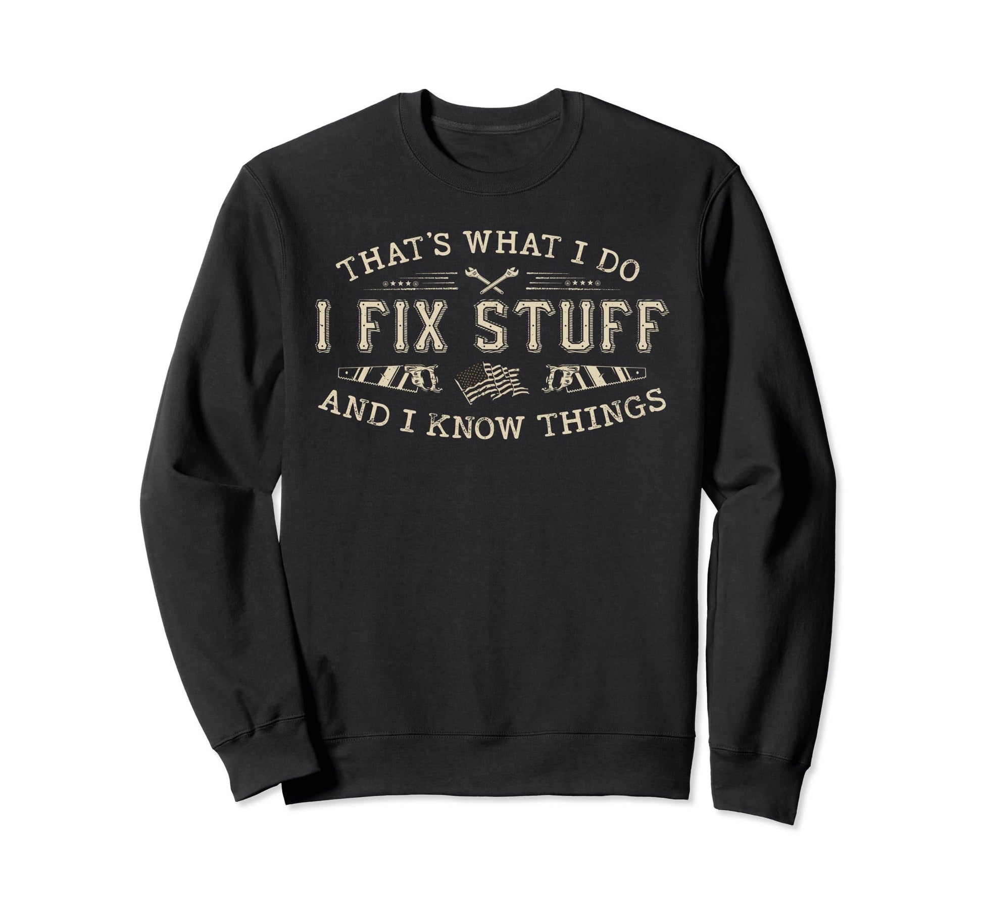Thats What I Do I Fix Stuff And I Sweatshirt - Aesthetic Graphic Unisex - T-Shirt, Sweatshirt, Hoodie