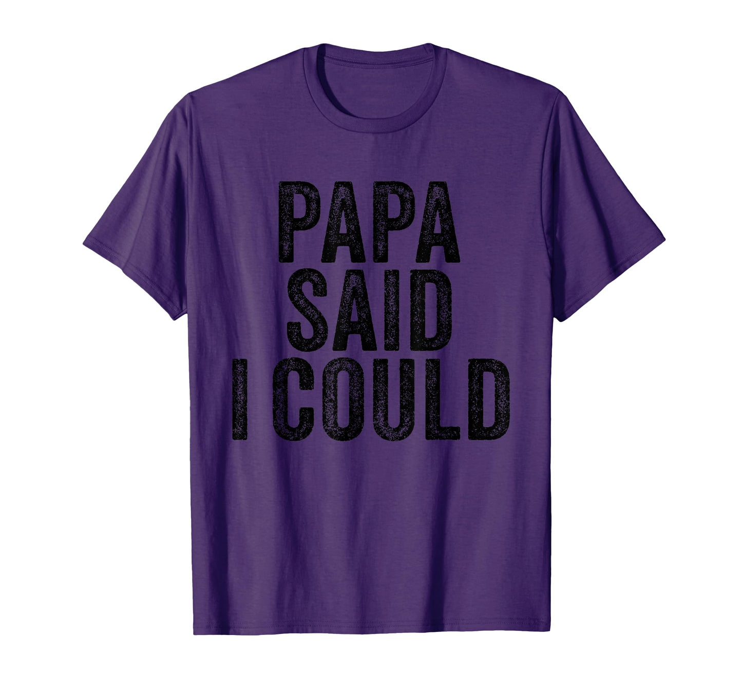 Papa Said I Could Funny Grandchild T-Shirt - Trendy Graphic Men Women - T-Shirt, Sweatshirt, Hoodie