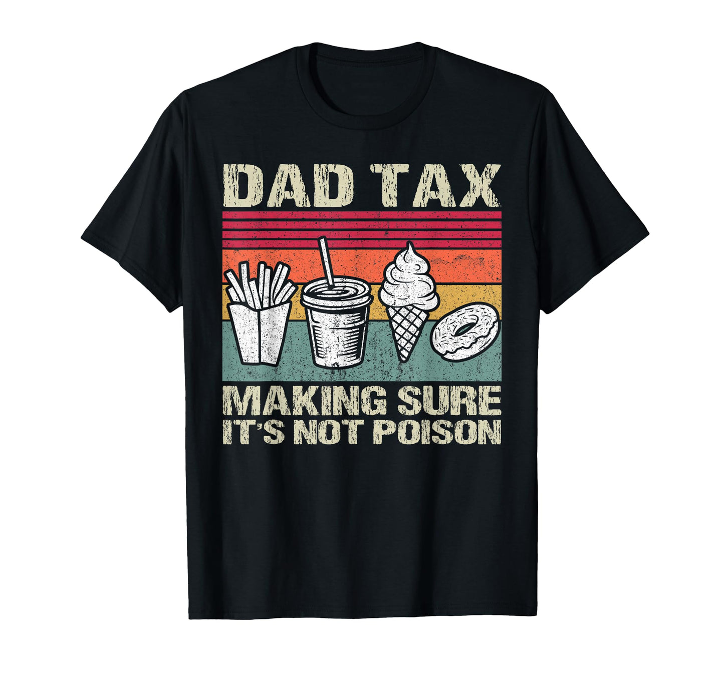 Dad Tax Making Sure Its Not Poison T-Shirt - Aesthetic Graphic for Adults - T-Shirt, Sweatshirt, Hoodie