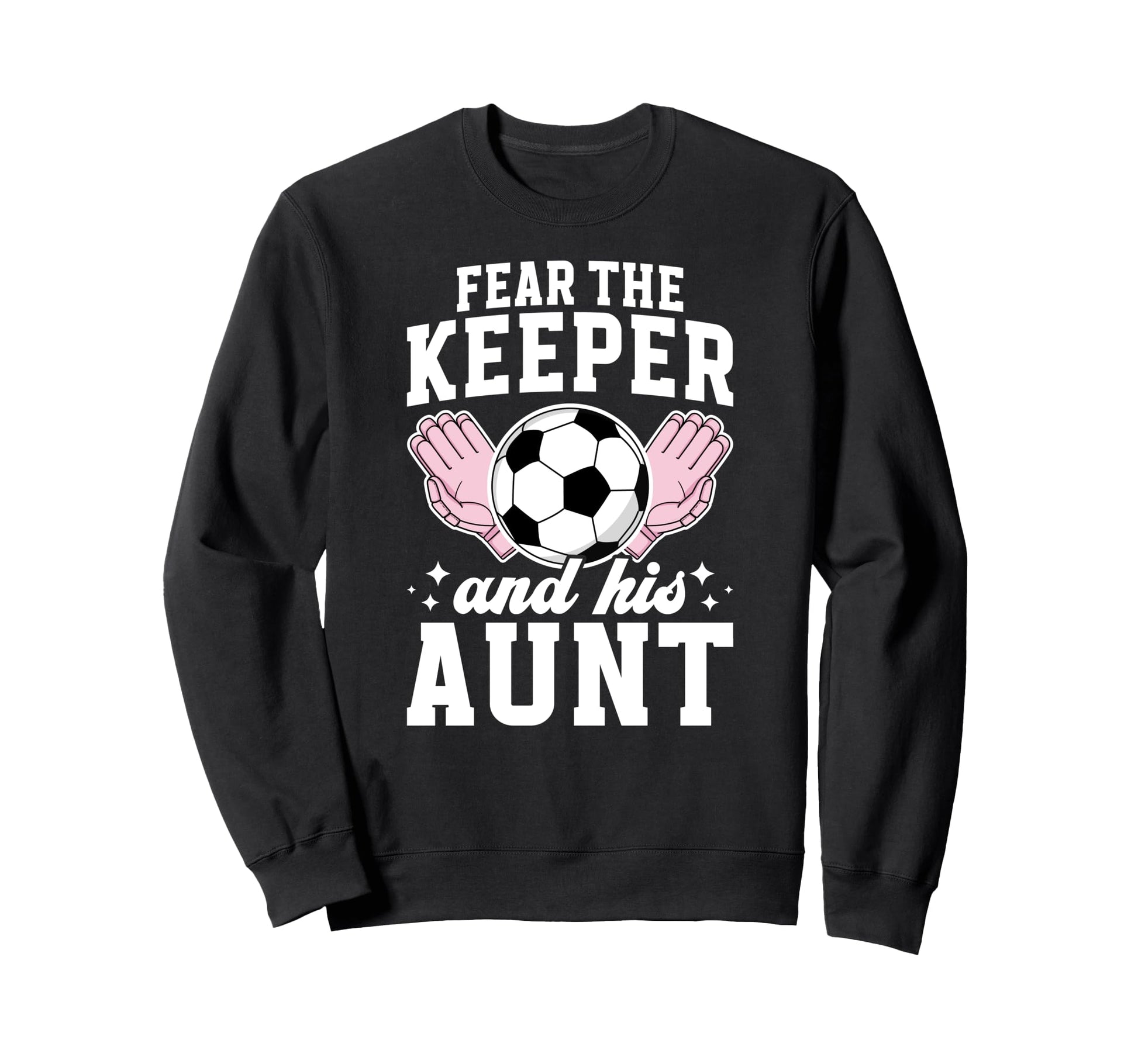 Funny Soccer Keeper Aunt Soccer Sweatshirt - Graphic Print Men Women - T-Shirt, Sweatshirt, Hoodie
