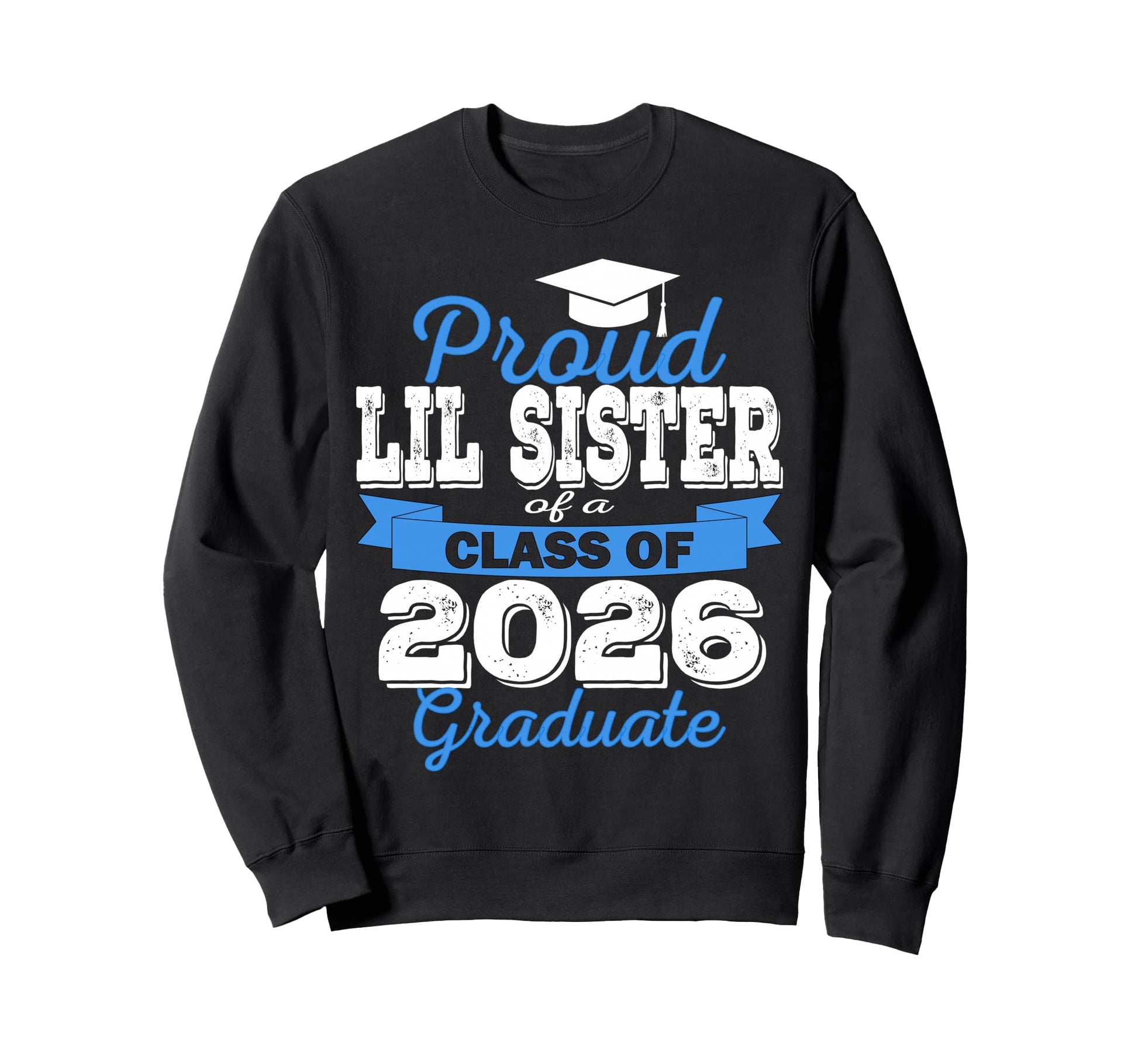 Super Proud Little Sister 2026 Sweatshirt - Streetwear Style for Adults - T-Shirt, Sweatshirt, Hoodie