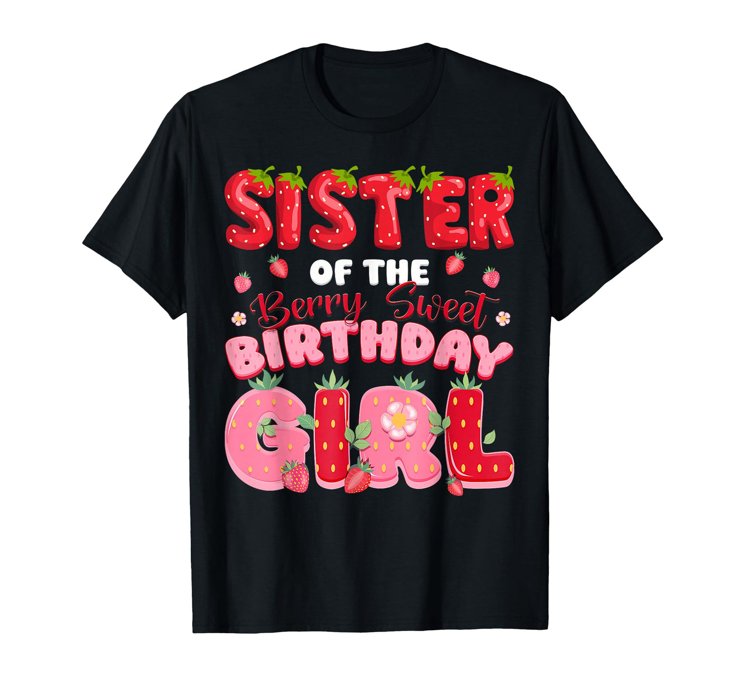 Sister Berry Sweet Birthday Strawberry T-Shirt - Unique Graphic Unisex - T-Shirt, Sweatshirt, Hoodie