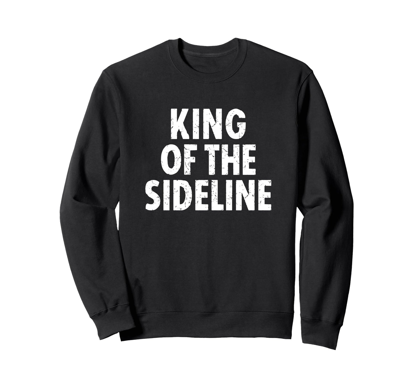 Soccer Dad King Sideline Funny Sweatshirt - Novelty Apparel Unisex - T-Shirt, Sweatshirt, Hoodie