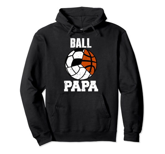 Ball Papa Funny Volleyball Soccer Hoodie - Streetwear Style Unisex - T-Shirt, Sweatshirt, Hoodie