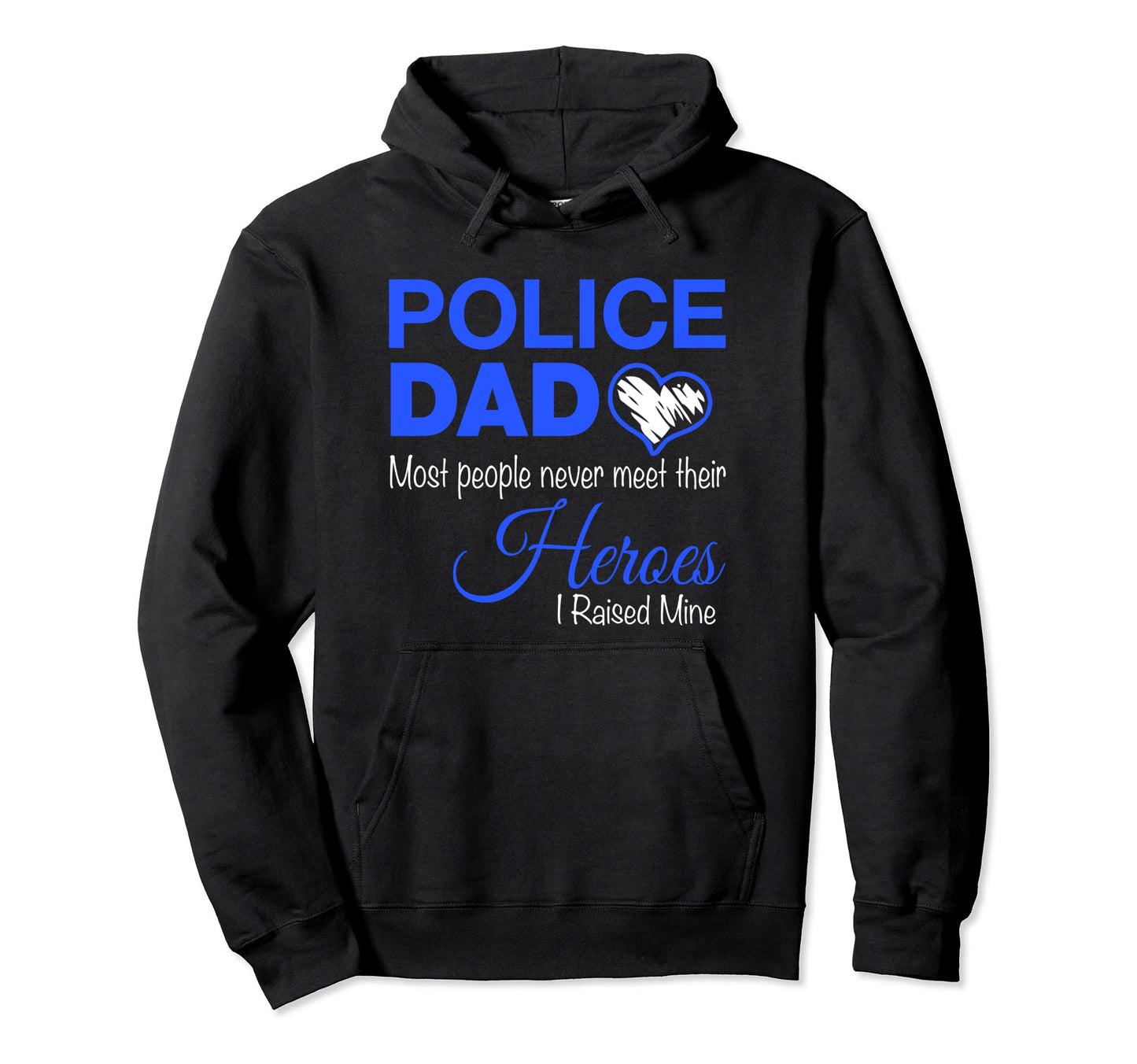 Police Dad Most People Never Meet Hoodie - Casual Everyday Wear Men Women - T-Shirt, Sweatshirt, Hoodie