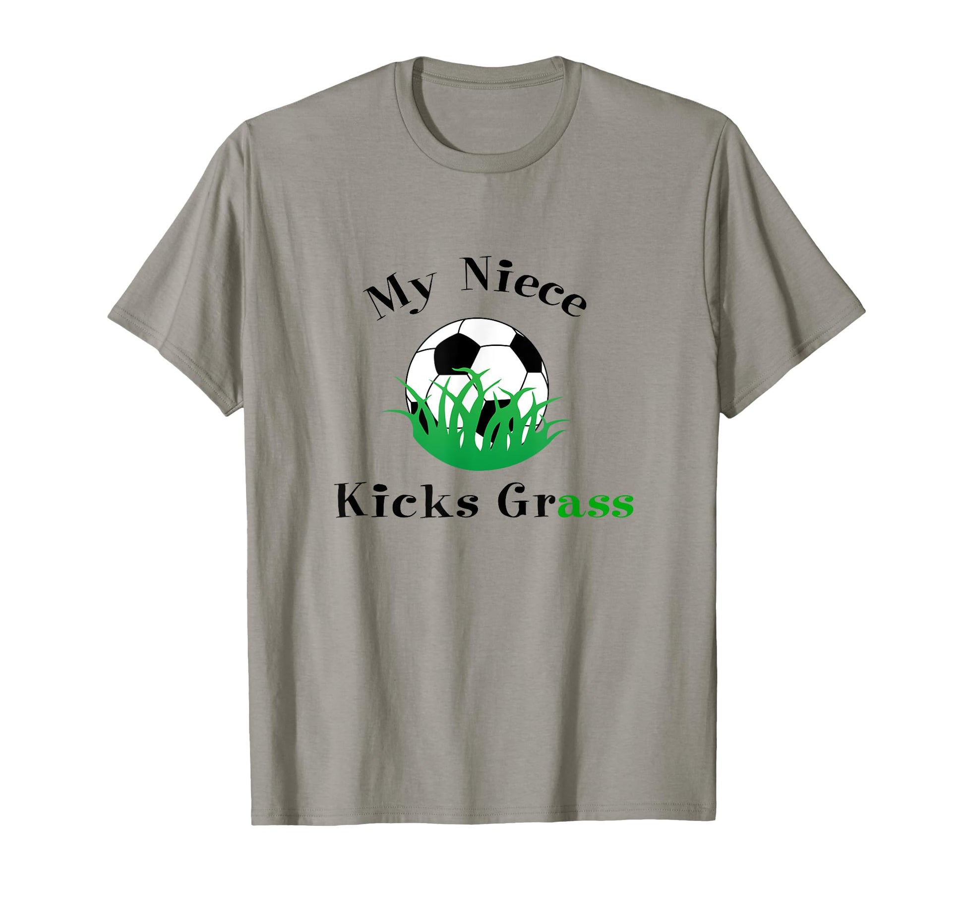 My Niece Kicks Grass Soccer Aunt T-Shirt - Fun Novelty Design Men Women - T-Shirt, Sweatshirt, Hoodie