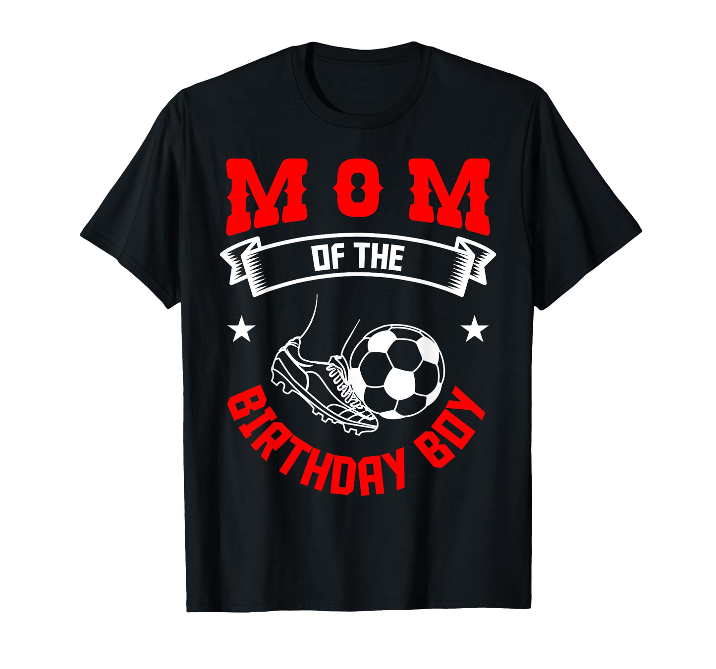 Mom Birthday Soccer Player Bday Team T-Shirt - Fun Novelty Design Unisex - T-Shirt, Sweatshirt, Hoodie