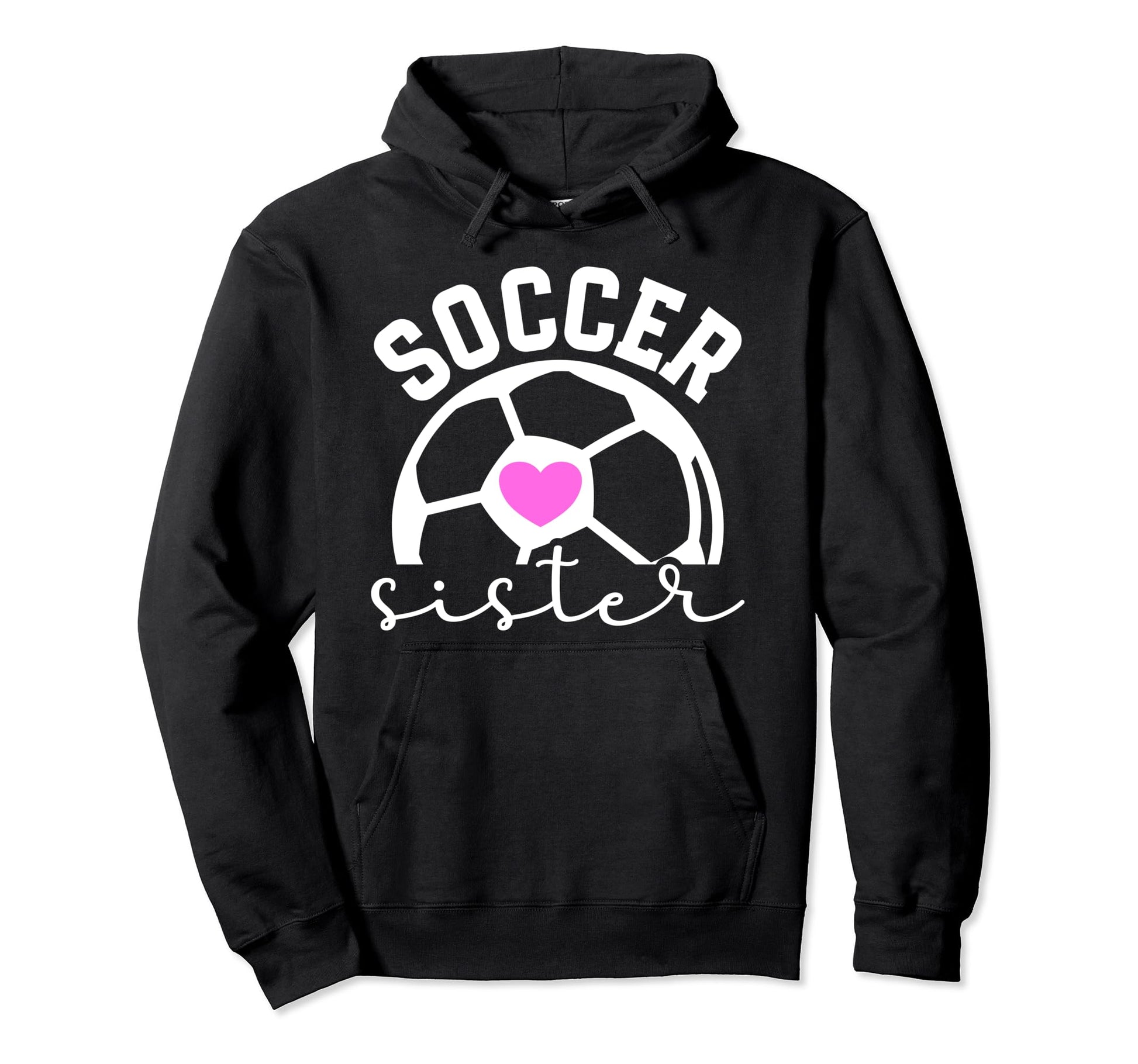 Soccer Sister Proud Sister Soccer Player Hoodie - Novelty Apparel Unisex - T-Shirt, Sweatshirt, Hoodie