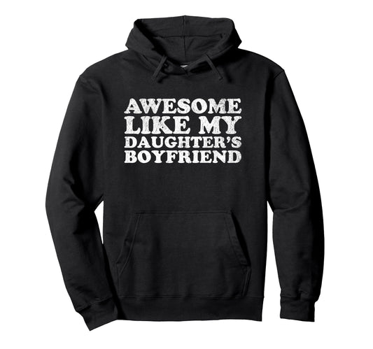 Awesome Like My Two Daughters Boyfriend Hoodie - Streetwear Style Unisex - T-Shirt, Sweatshirt, Hoodie
