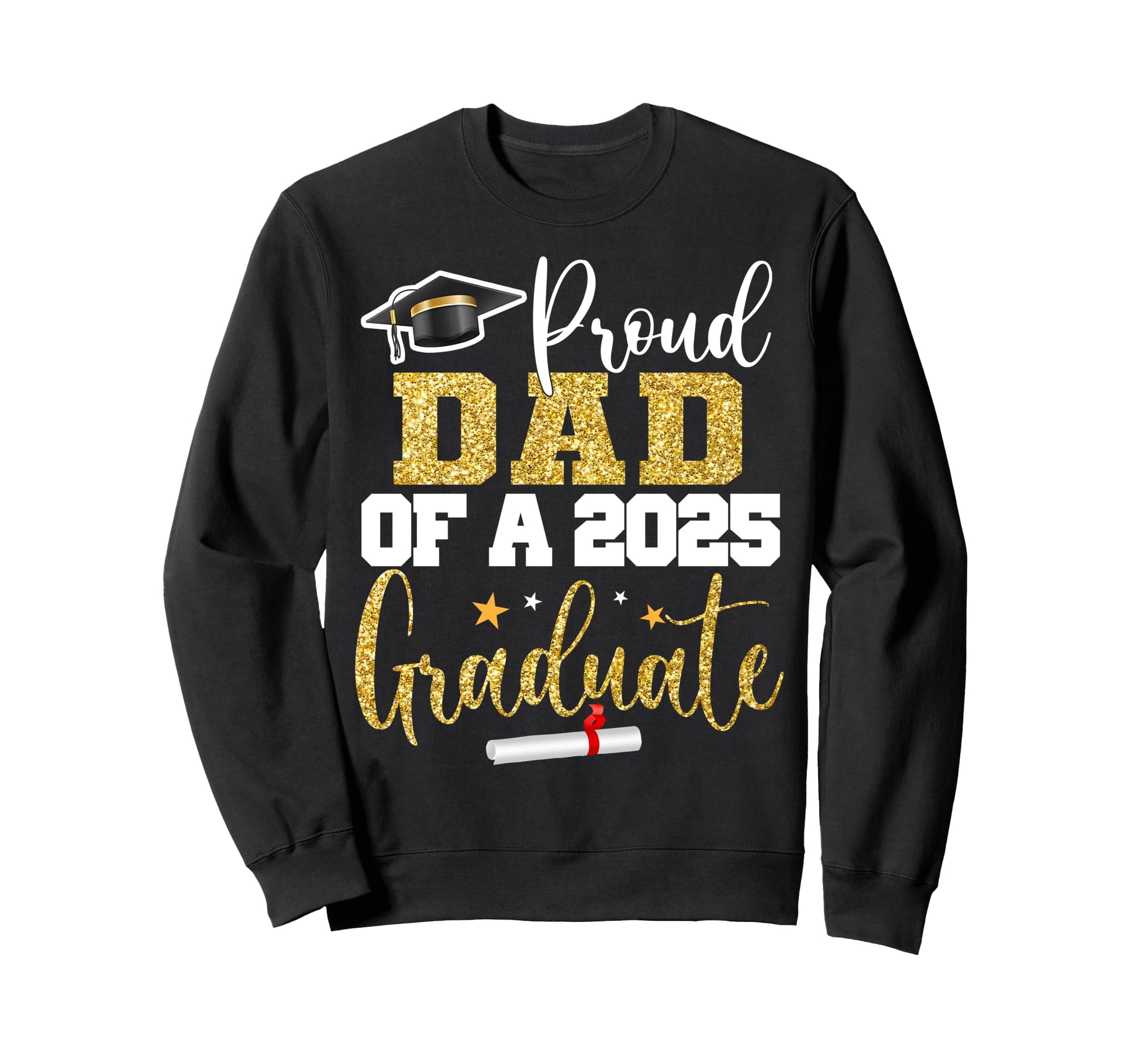 Proud Dad 2025 Graduate Class 2025 Sweatshirt - Unique Graphic Men Women - T-Shirt, Sweatshirt, Hoodie