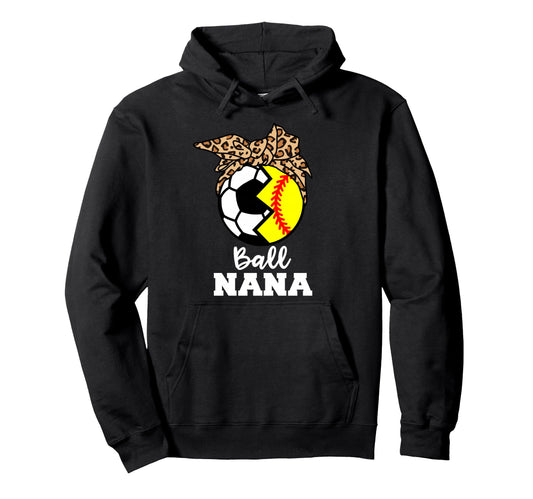 Ball Nana Funny Soccer Softball Nana Hoodie - Trendy Graphic for Adults - T-Shirt, Sweatshirt, Hoodie