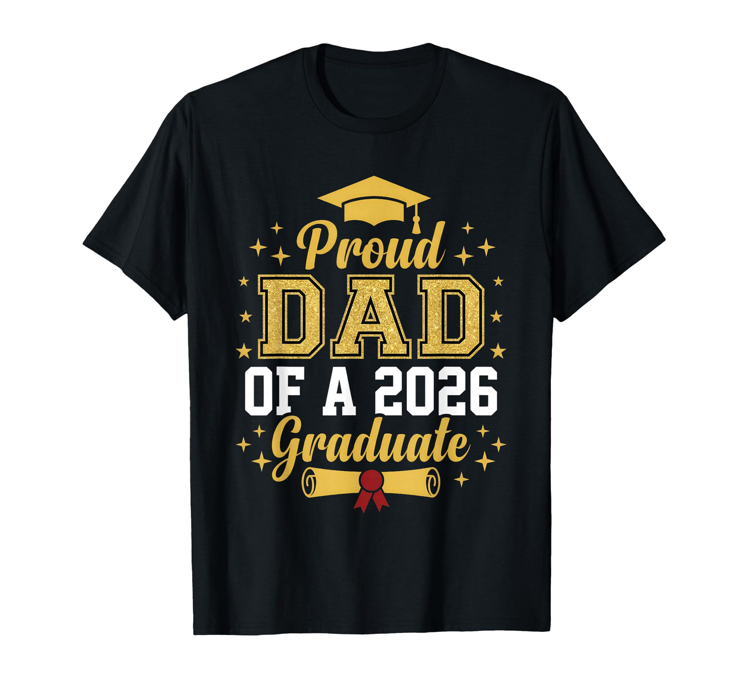 Proud Dad 2026 Graduate Class T-Shirt - Casual Everyday Wear for Adults - T-Shirt, Sweatshirt, Hoodie