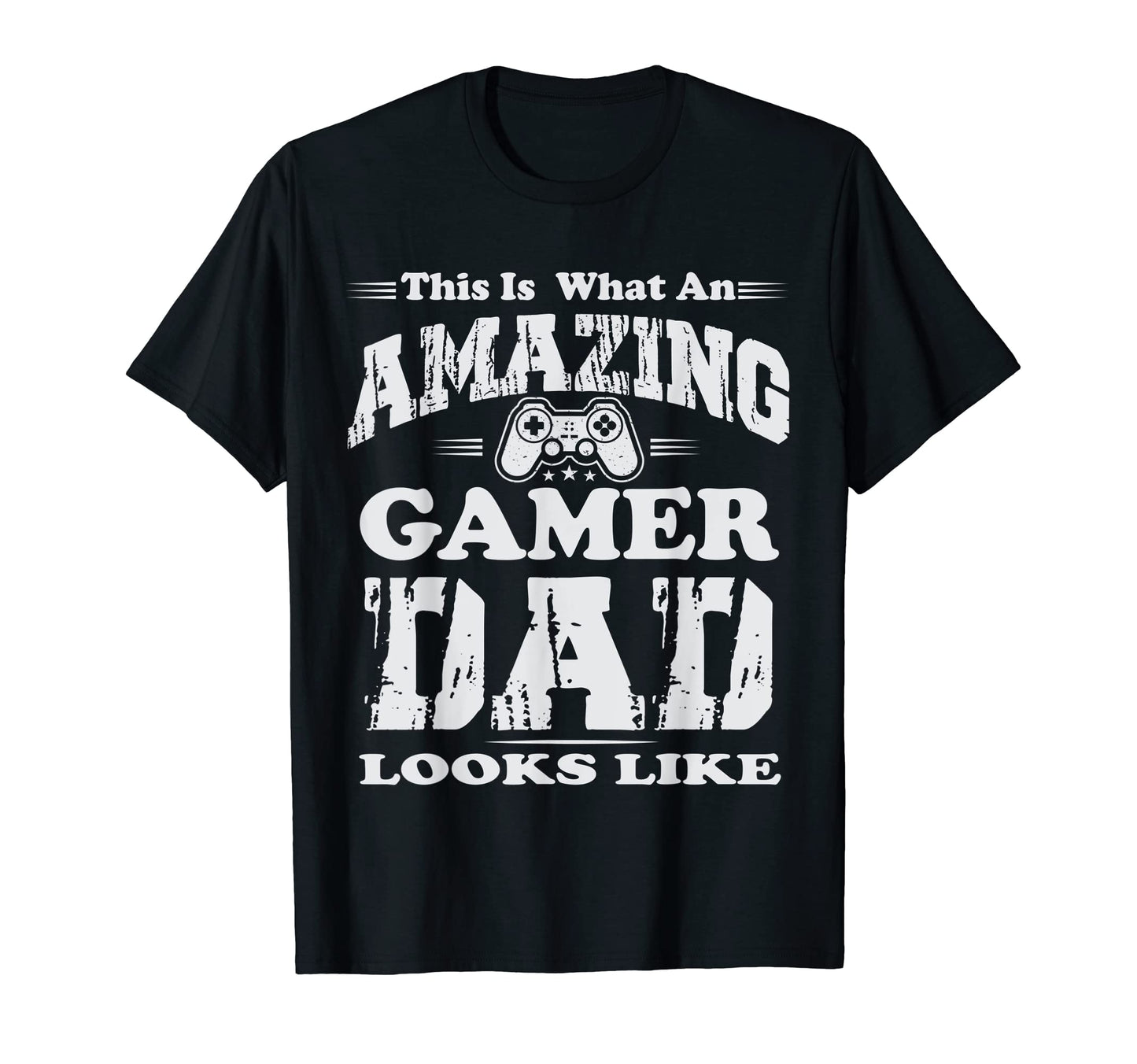 This Is What Amazing Gamer Dad T-Shirt - Casual Everyday Wear Men Women - T-Shirt, Sweatshirt, Hoodie