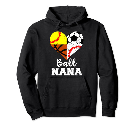 Ball Nana Funny Soccer Baseball Softball Hoodie - Aesthetic Graphic Unisex - T-Shirt, Sweatshirt, Hoodie