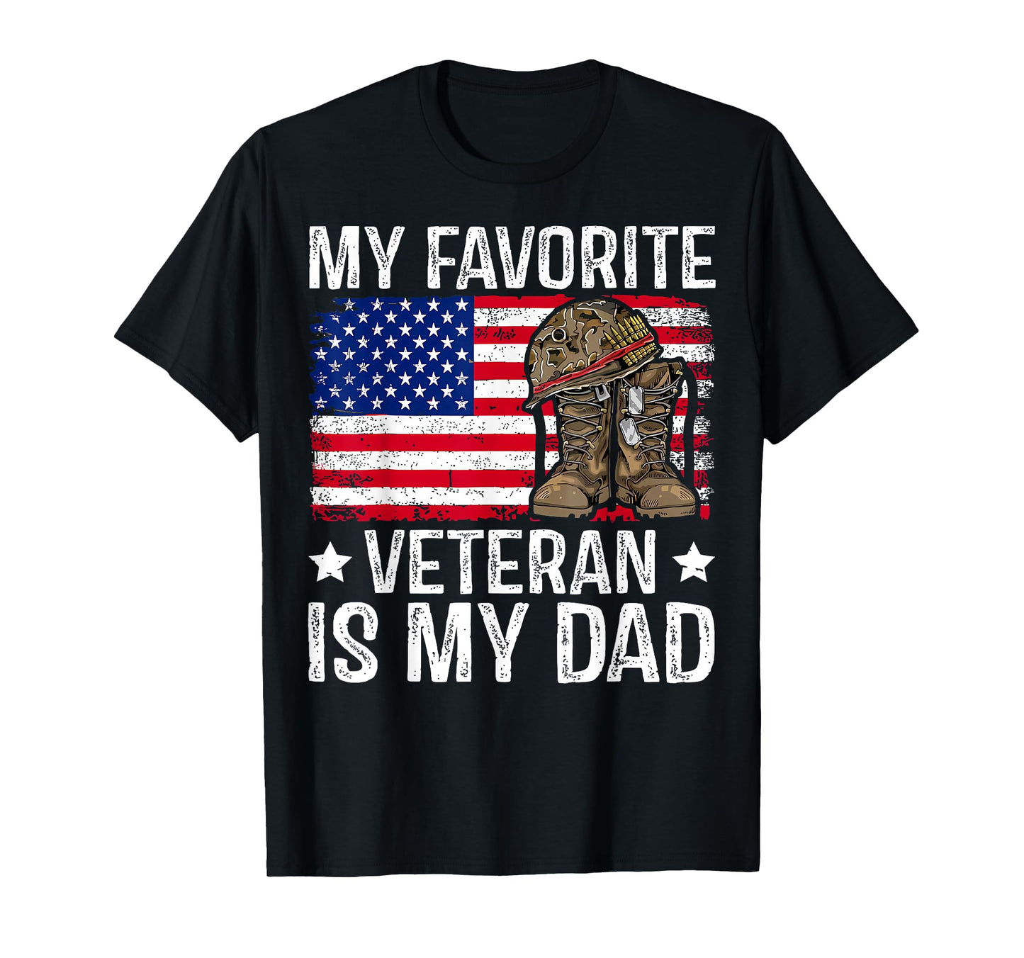 My Favorite Veteran Is My Dad T-Shirt - Streetwear Style for Adults - T-Shirt, Sweatshirt, Hoodie