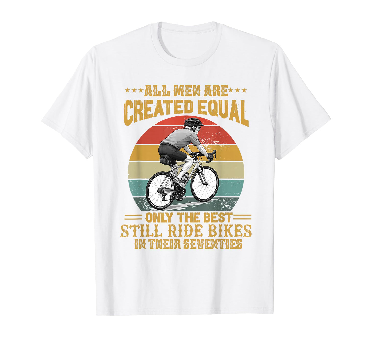 All Are Created Equal Biking Cyclist T-Shirt - Novelty Apparel Men Women - T-Shirt, Sweatshirt, Hoodie