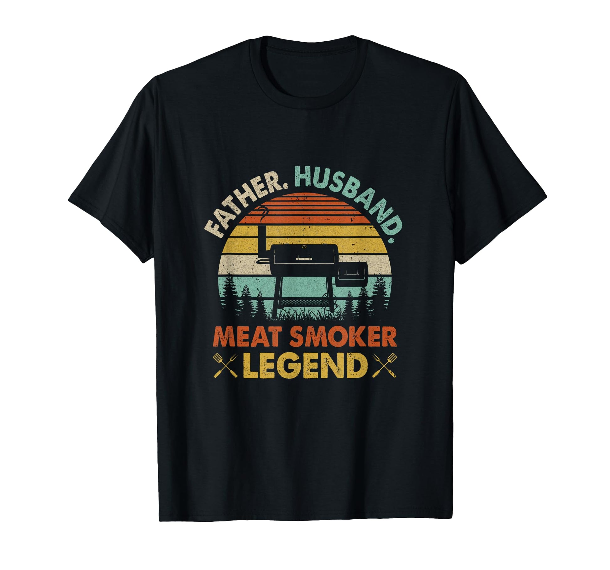 Father Husband Meat Smoker Legend T-Shirt - Casual Everyday Wear Men Women - T-Shirt, Sweatshirt, Hoodie
