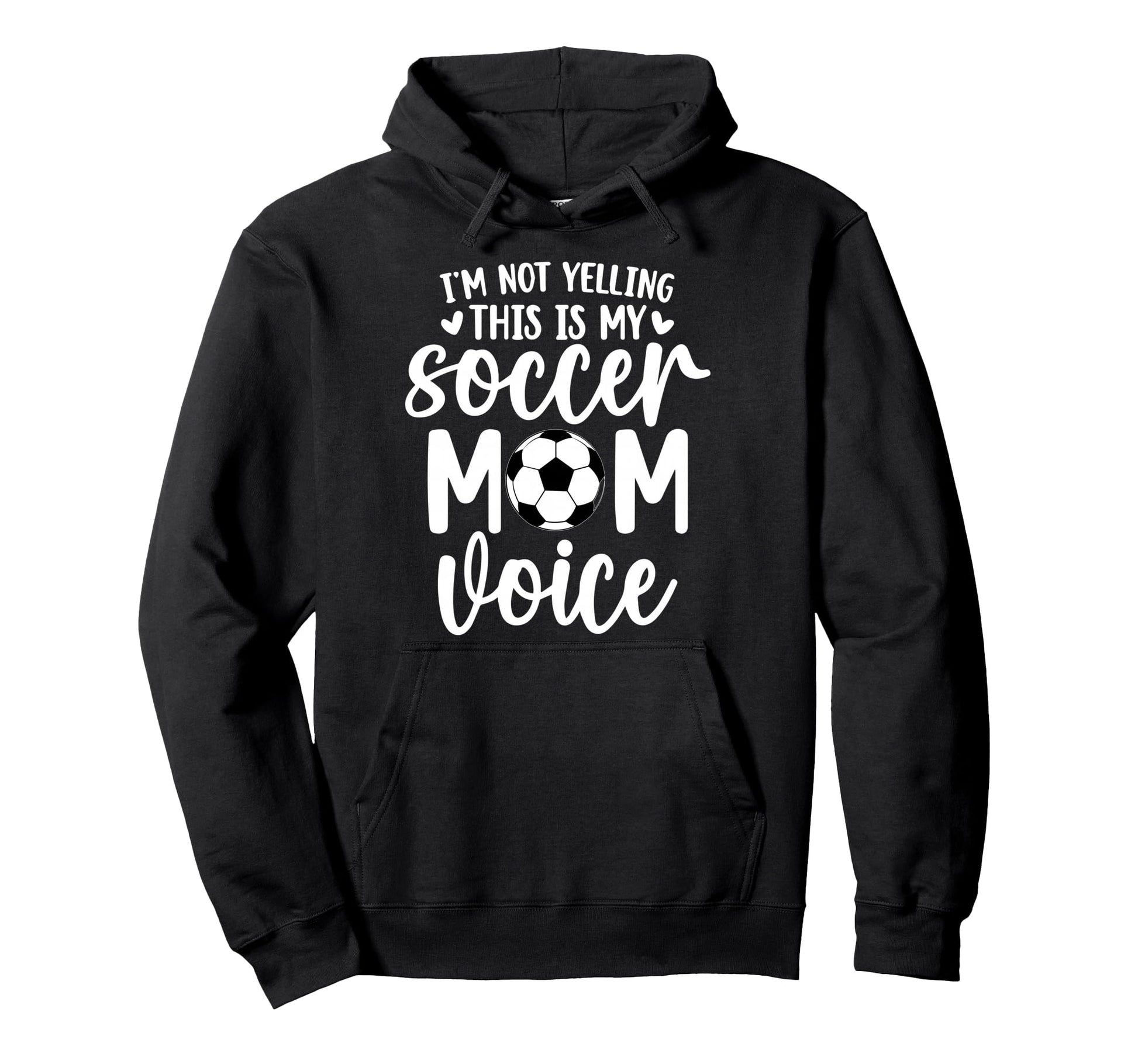 Im Not Yelling This Is My Soccer Mom Hoodie - Custom Art Print for Adults - T-Shirt, Sweatshirt, Hoodie
