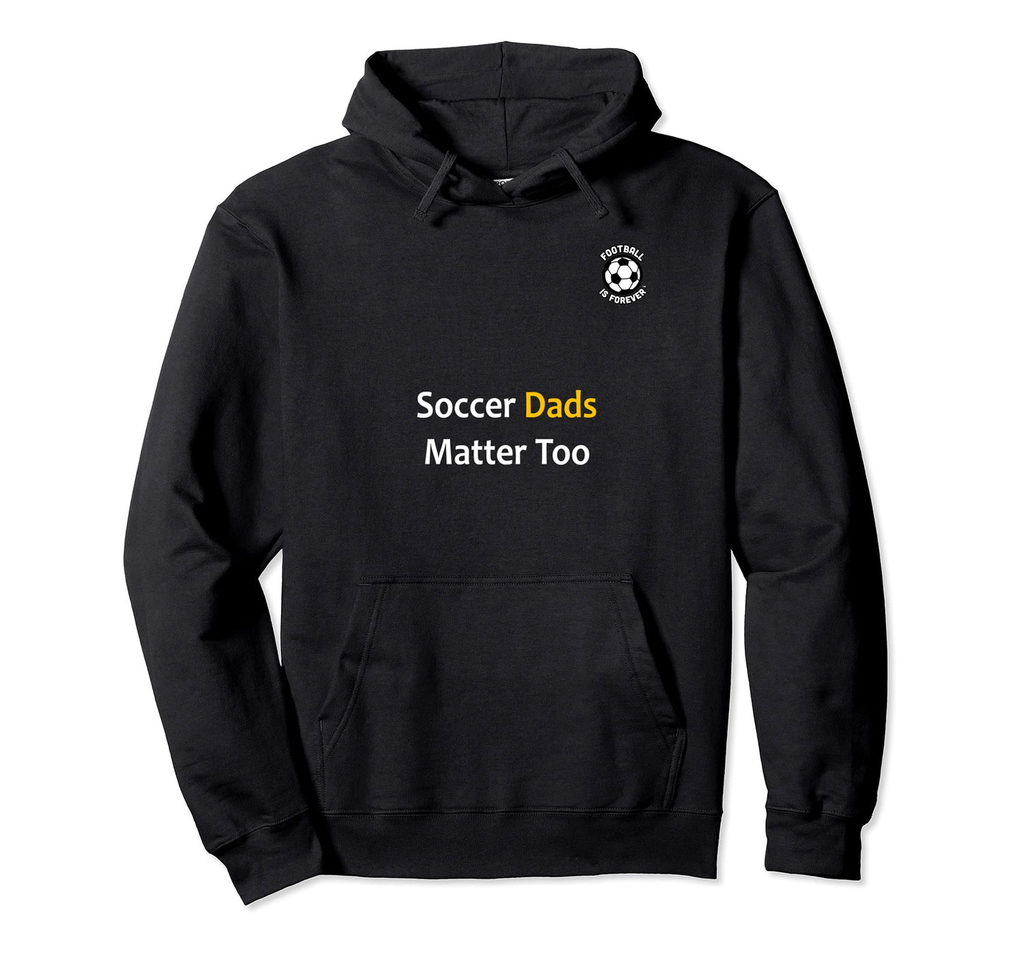 Football Is Forever Soccer Dads Matter Hoodie - Aesthetic Graphic Unisex - T-Shirt, Sweatshirt, Hoodie