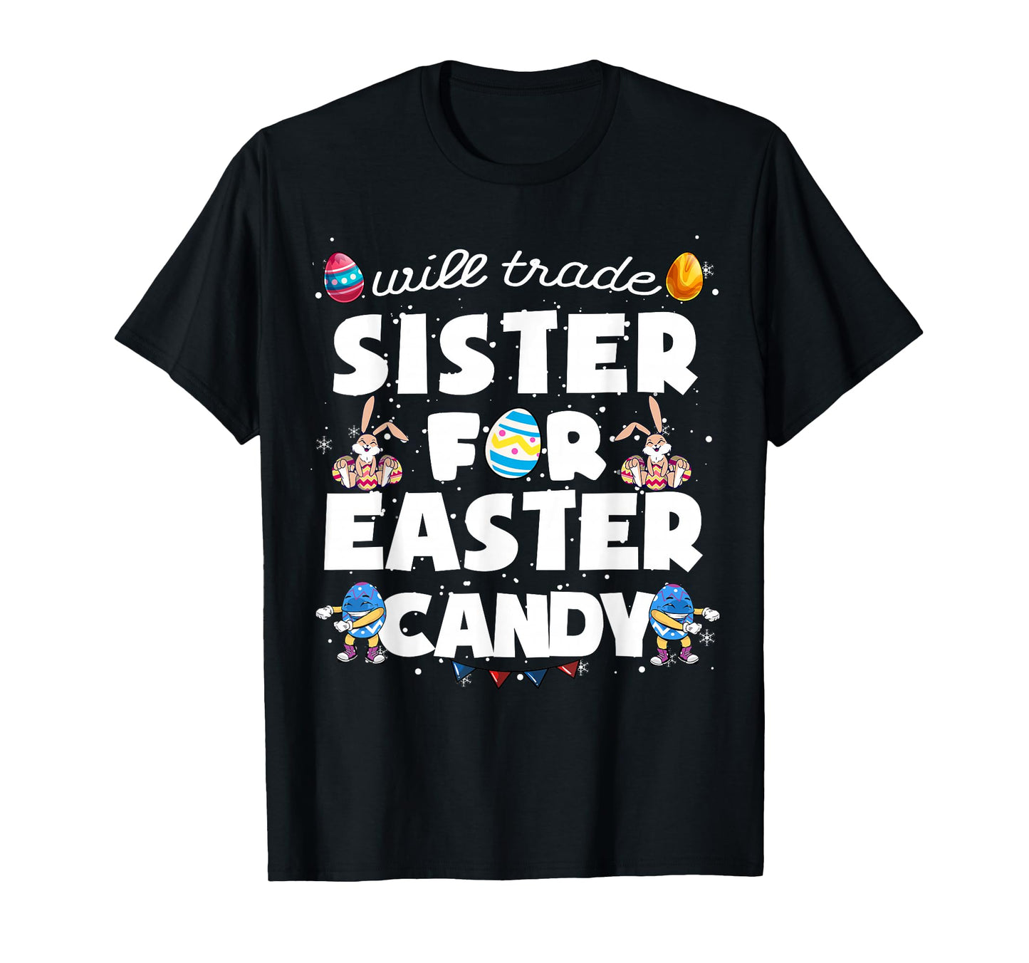 Will Trade Sister Easter Candy T-Shirt - Custom Art Print Men Women - T-Shirt, Sweatshirt, Hoodie