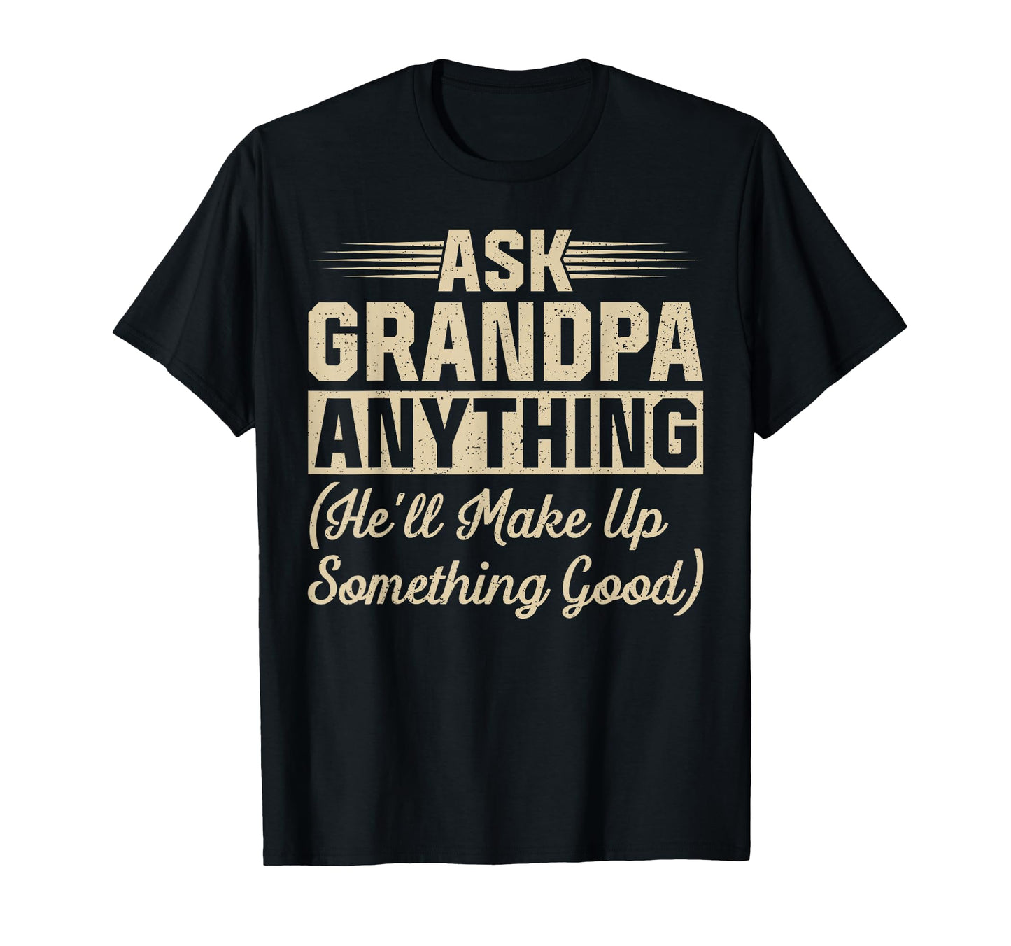 Funny Ask Grandpa Anything Hell Make T-Shirt - Minimalist Print Men Women - T-Shirt, Sweatshirt, Hoodie