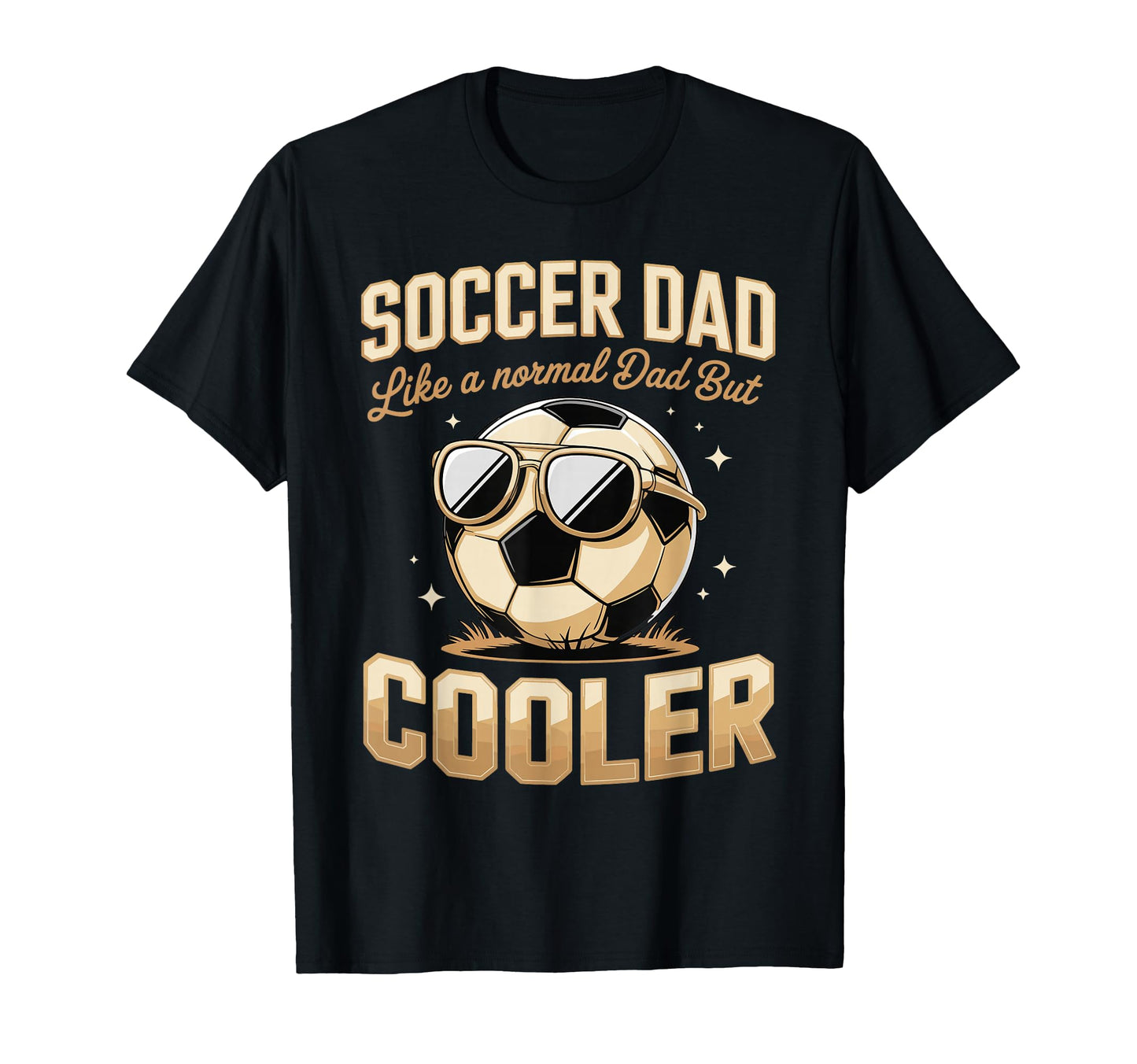 Soccer Dad Like Normal Dad But Cooler T-Shirt - Graphic Print Men Women - T-Shirt, Sweatshirt, Hoodie