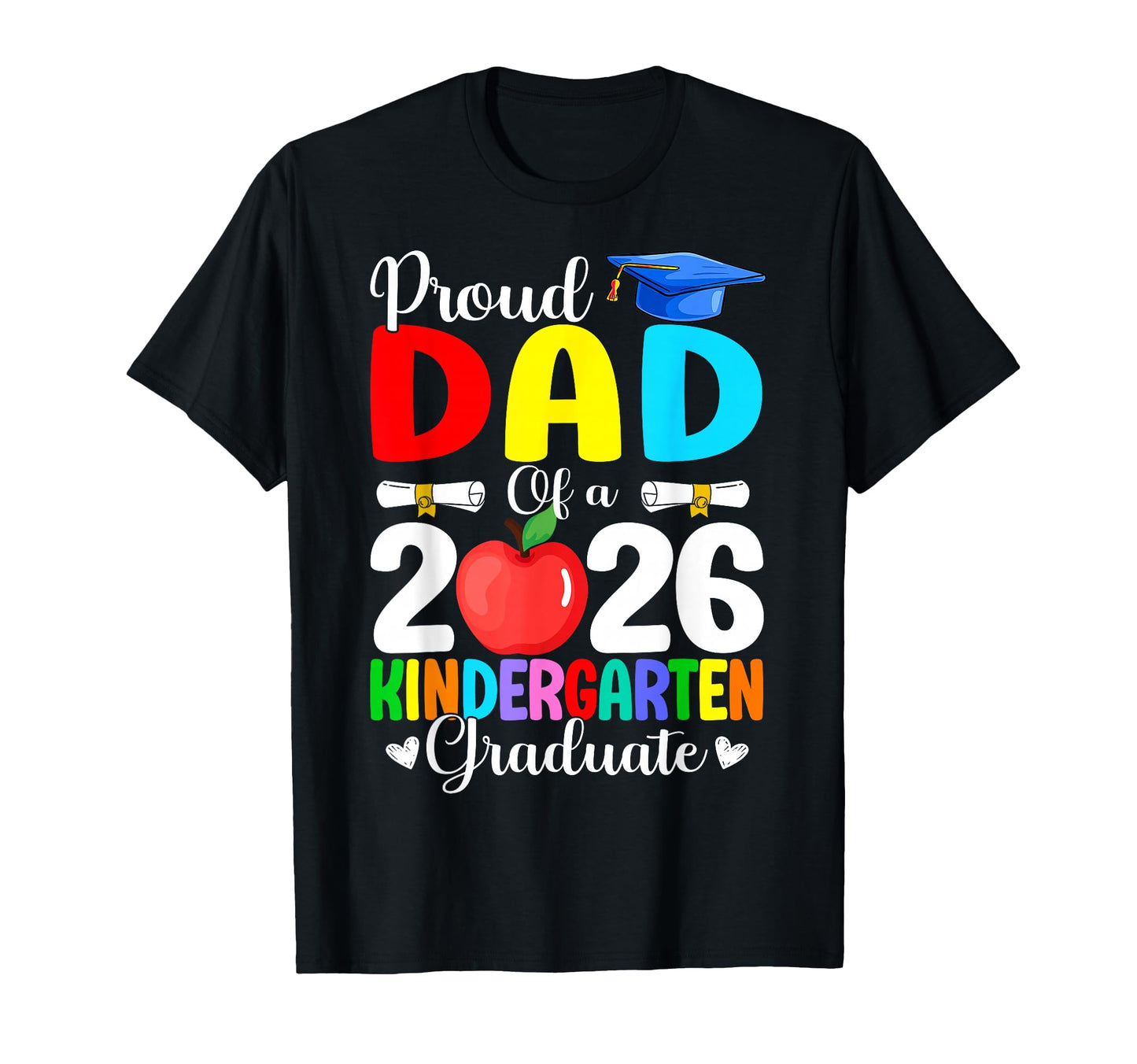 Proud Dad Class 2026 Kindergarten T-Shirt - Trendy Graphic Men Women - T-Shirt, Sweatshirt, Hoodie