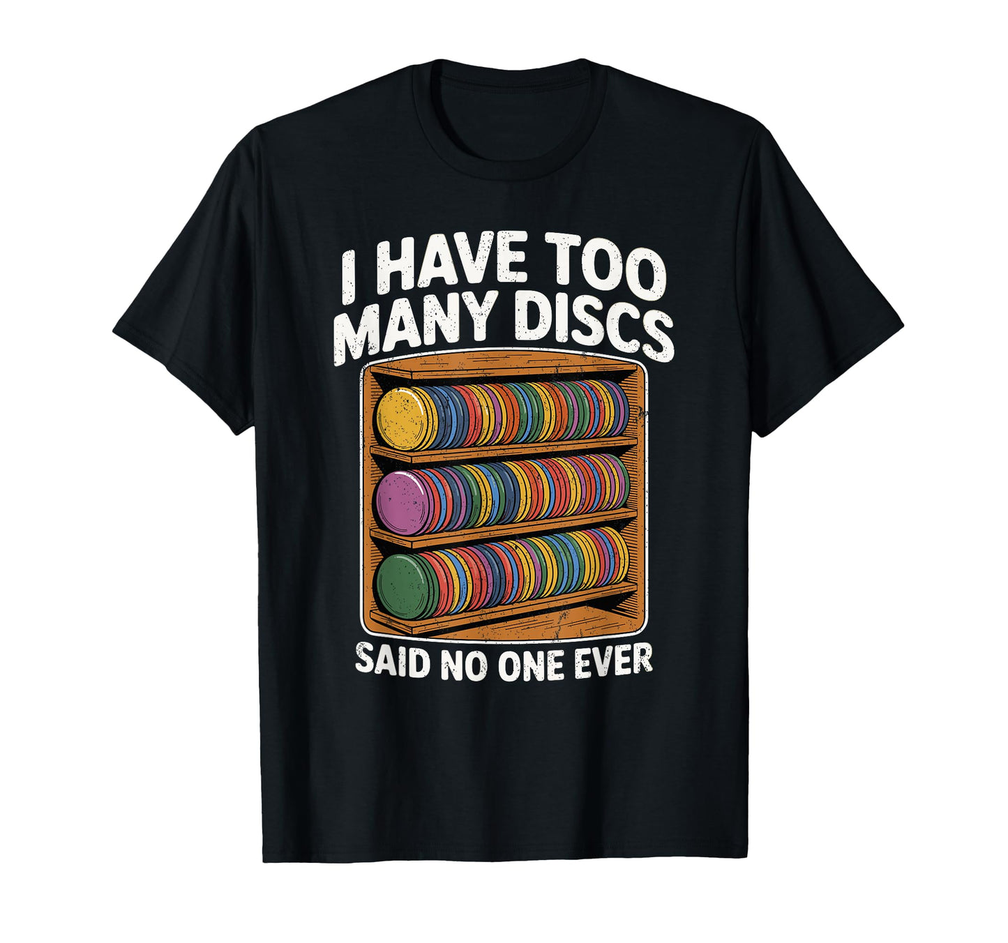 I Have Too Many Discs Dad Disc Golf T-Shirt - Trendy Graphic Men Women - T-Shirt, Sweatshirt, Hoodie