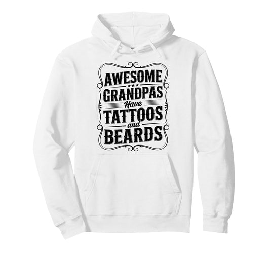 Awesome Grandpas Have Tattoos And Beards Hoodie - Custom Art Print Unisex - T-Shirt, Sweatshirt, Hoodie