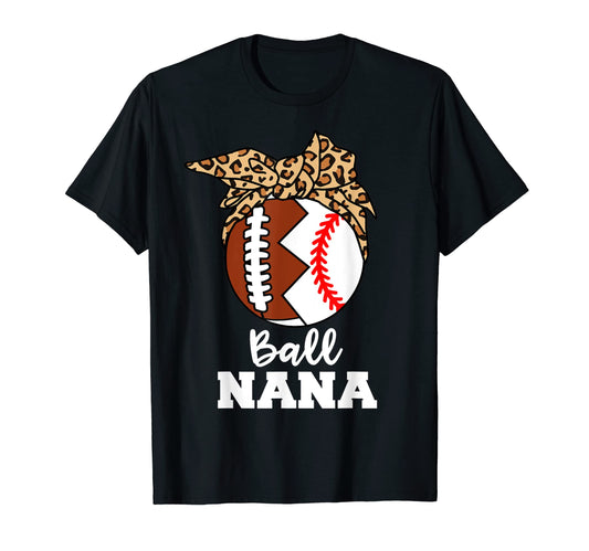 Ball Nana Funny Football Baseball T-Shirt - Fun Novelty Design Men Women - T-Shirt, Sweatshirt, Hoodie