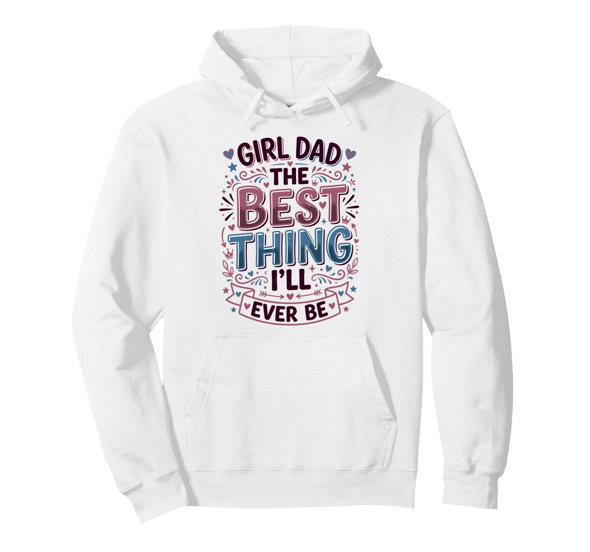 Dad Best Thing Ill Ever Be Father Hoodie - Graphic Print Men Women - T-Shirt, Sweatshirt, Hoodie