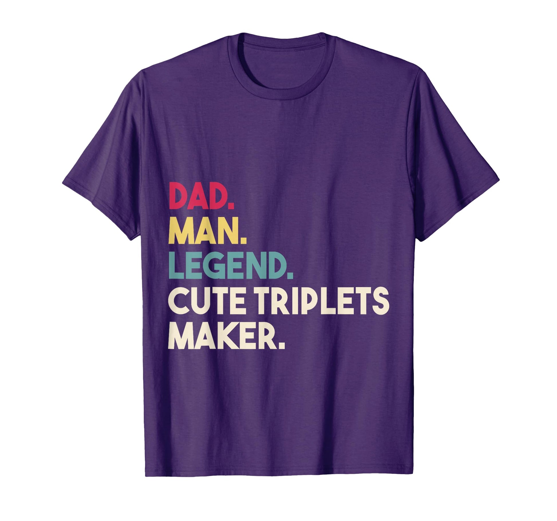 Dad Triplets Gift Triplets Maker T-Shirt - Unique Graphic for Adults - T-Shirt, Sweatshirt, Hoodie