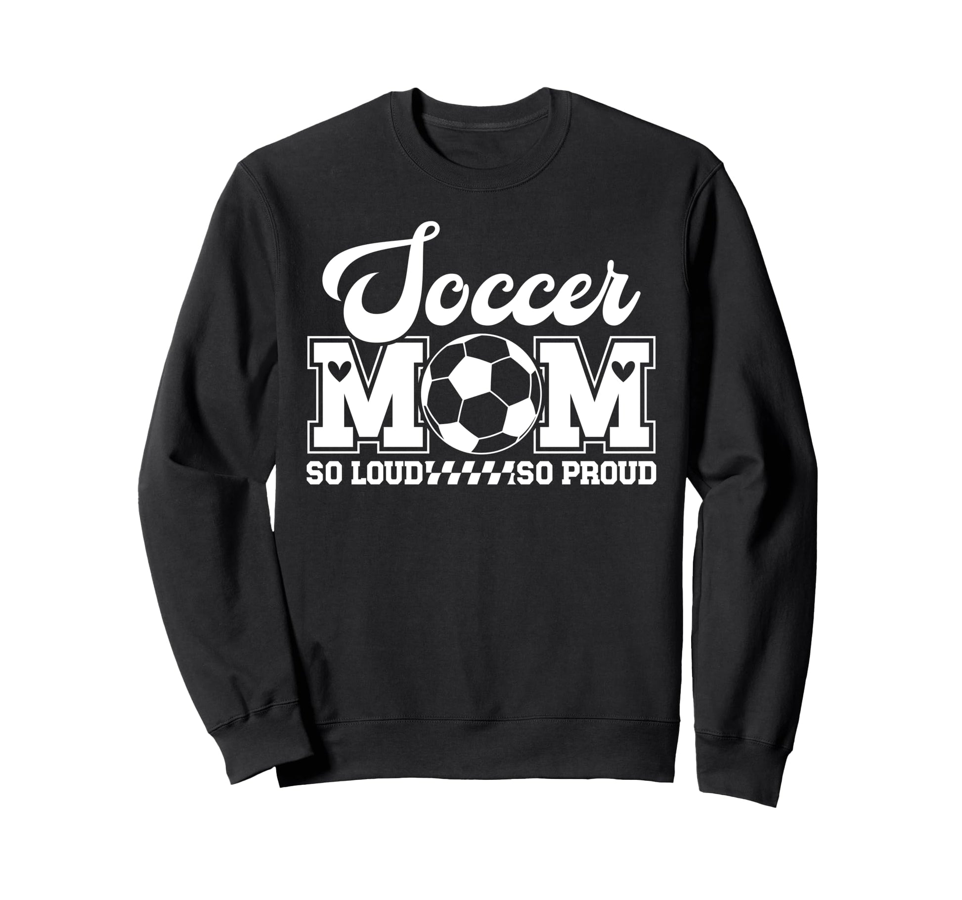 Soccer Mom So Loud So Proud Soccer Sweatshirt - Trendy Graphic for Adults - T-Shirt, Sweatshirt, Hoodie