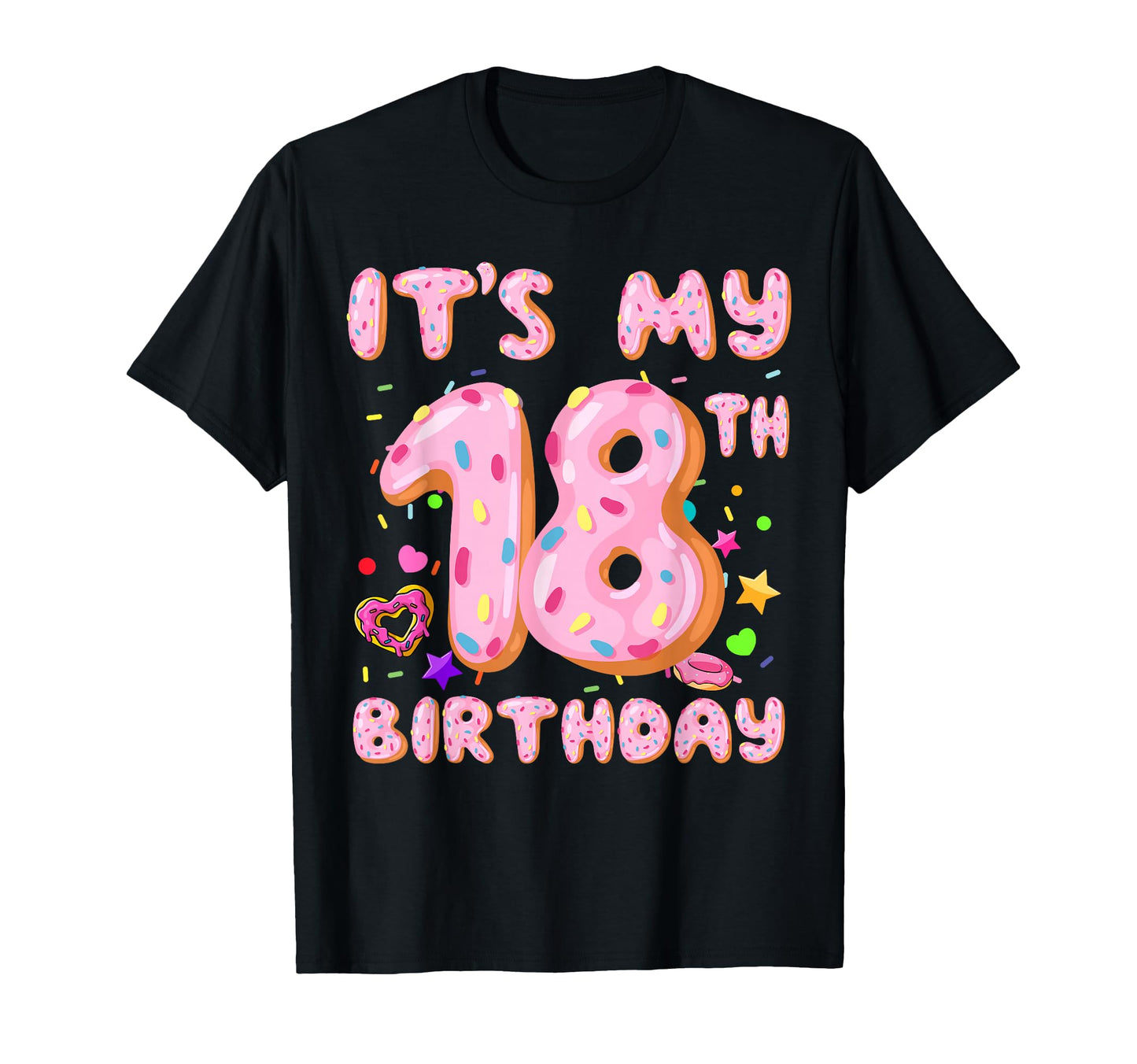 Its My 18Th Birthday Sweet Donut T-Shirt - Casual Everyday Wear Men Women - T-Shirt, Sweatshirt, Hoodie