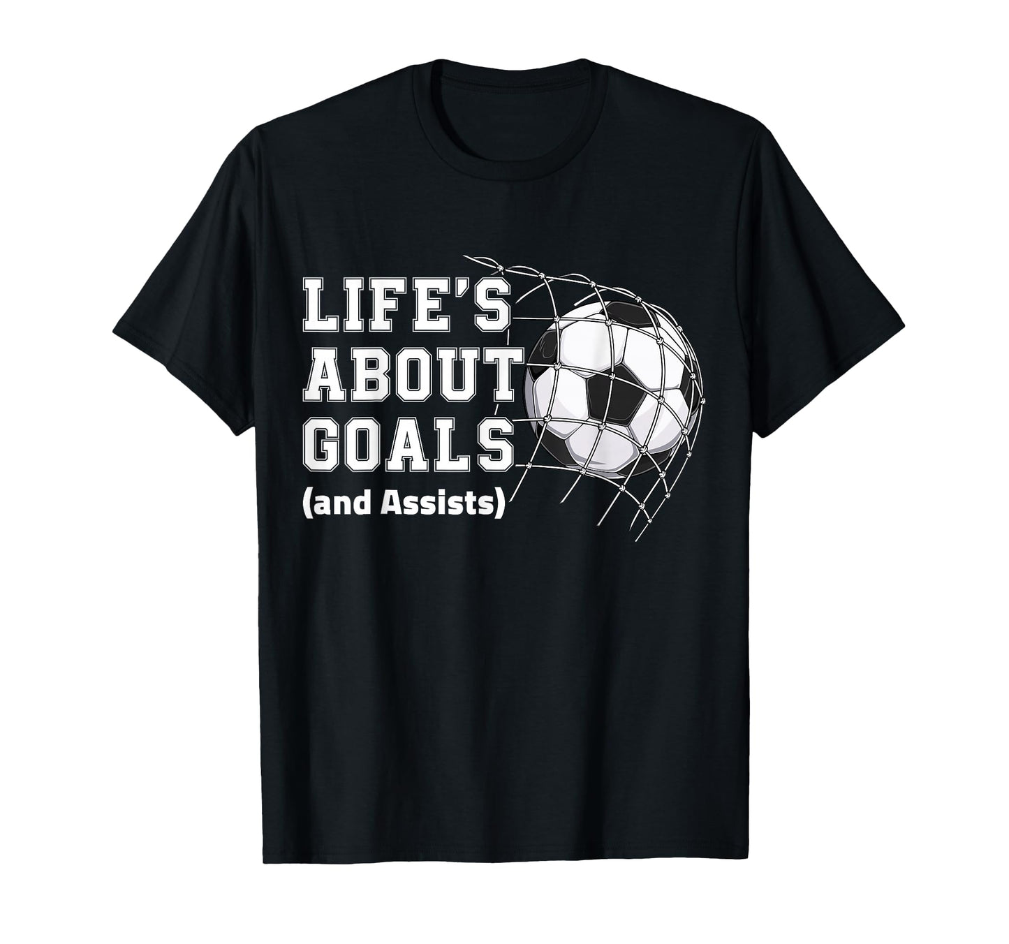 Lifes About Goals And Assists Soccer T-Shirt - Minimalist Print Men Women - T-Shirt, Sweatshirt, Hoodie