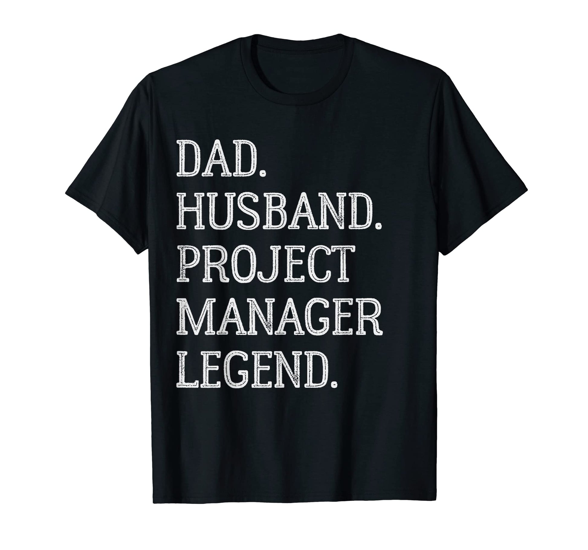 Dad Husband Project Manager T-Shirt - Casual Everyday Wear Men Women - T-Shirt, Sweatshirt, Hoodie