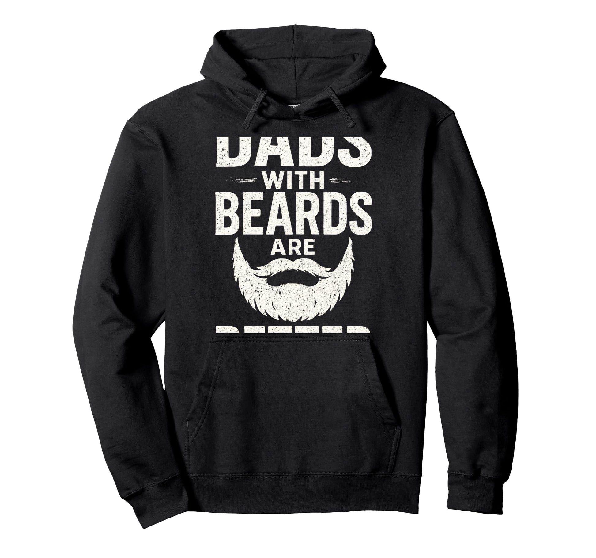 Dads Beards Are Better Beard Lover Hoodie - Unique Graphic Men Women - T-Shirt, Sweatshirt, Hoodie