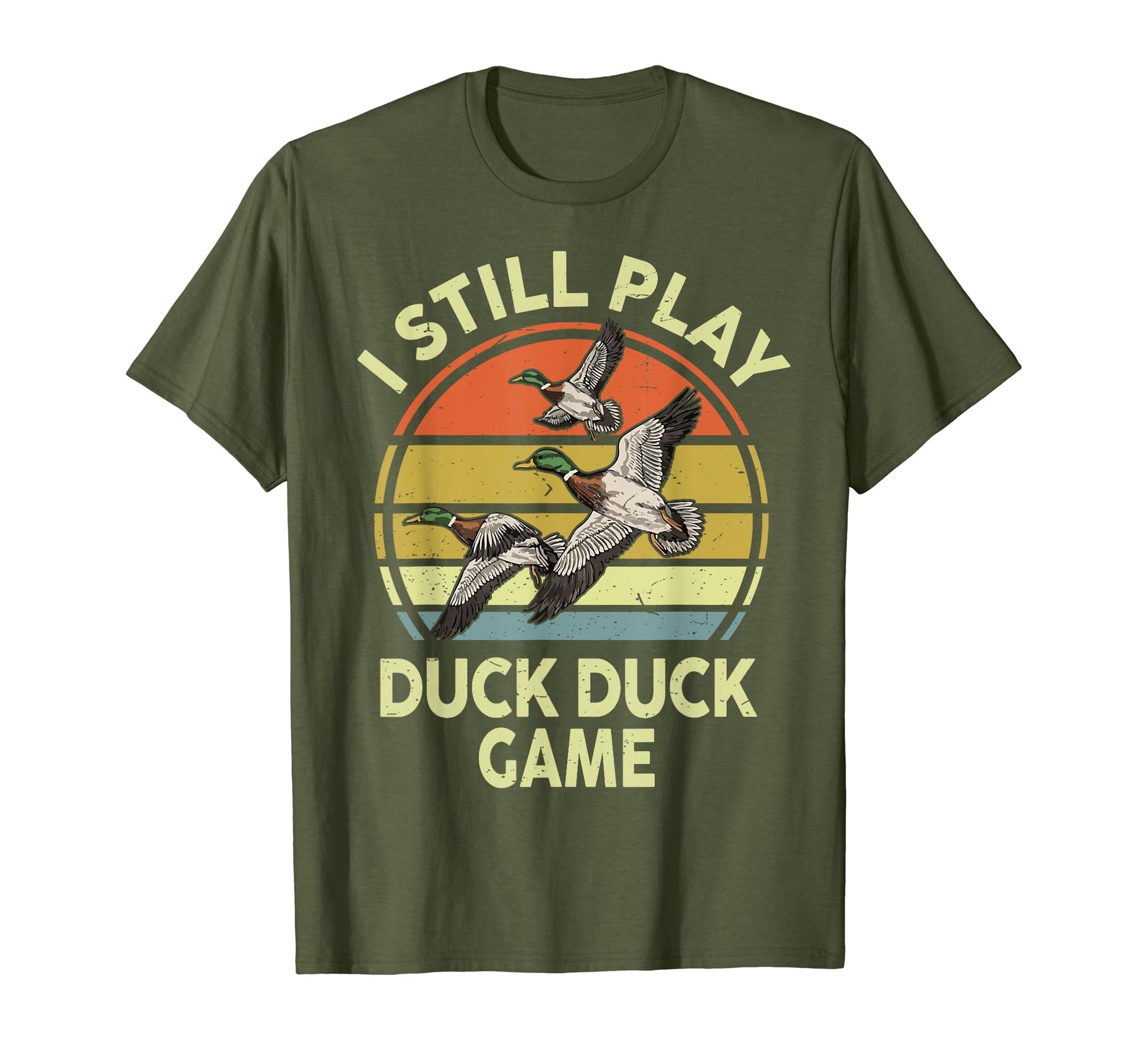 Hunting I Still Play Duck Game T-Shirt - Fun Novelty Design Men Women - T-Shirt, Sweatshirt, Hoodie