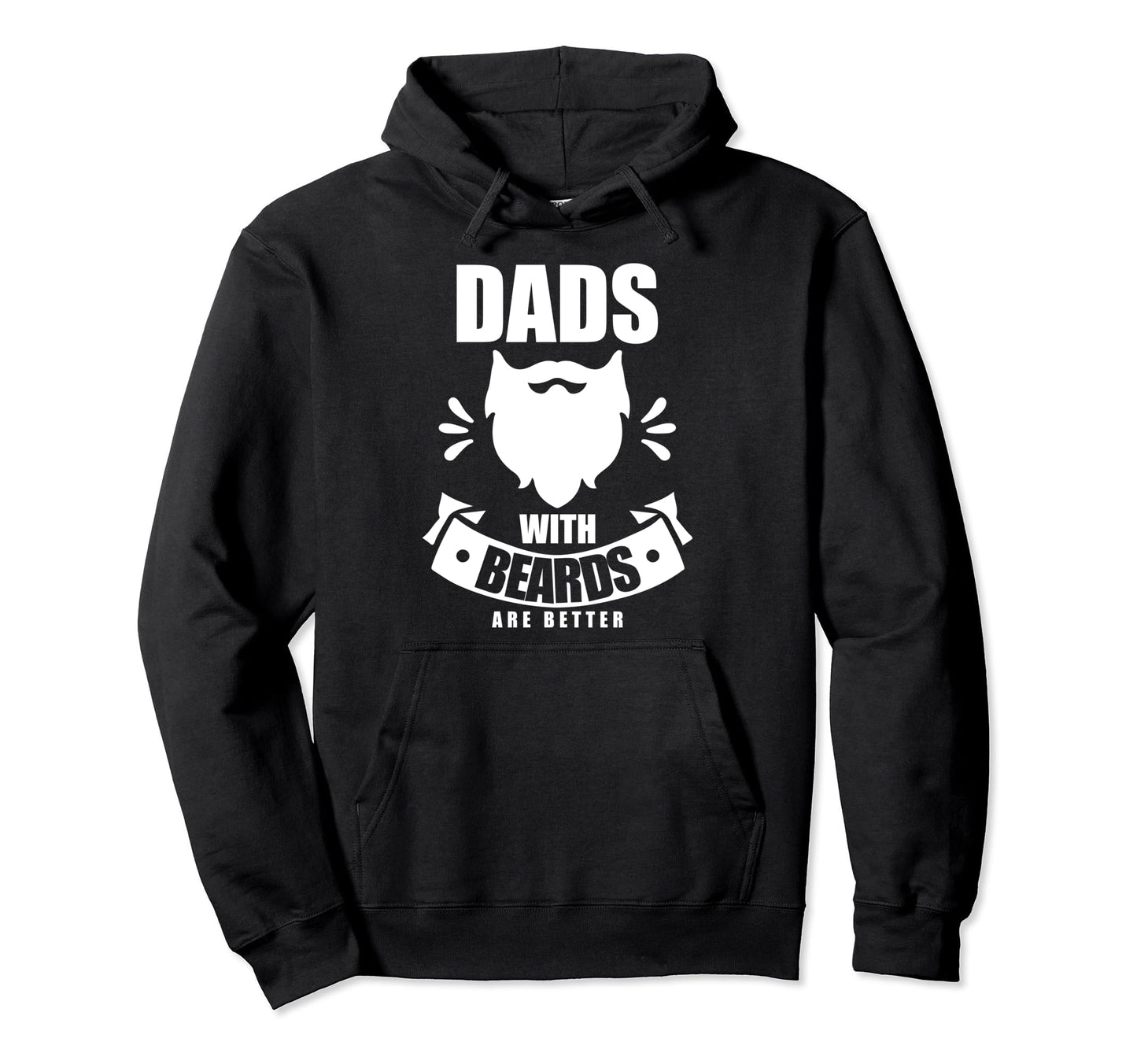 Dads Beards Are Better Beard Dad Hoodie - Fun Novelty Design for Adults - T-Shirt, Sweatshirt, Hoodie