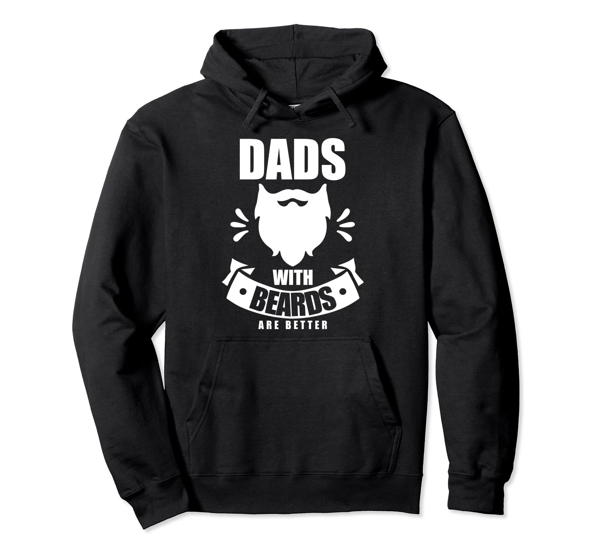 Dads Beards Are Better Beard Dad Hoodie - Fun Novelty Design for Adults - T-Shirt, Sweatshirt, Hoodie