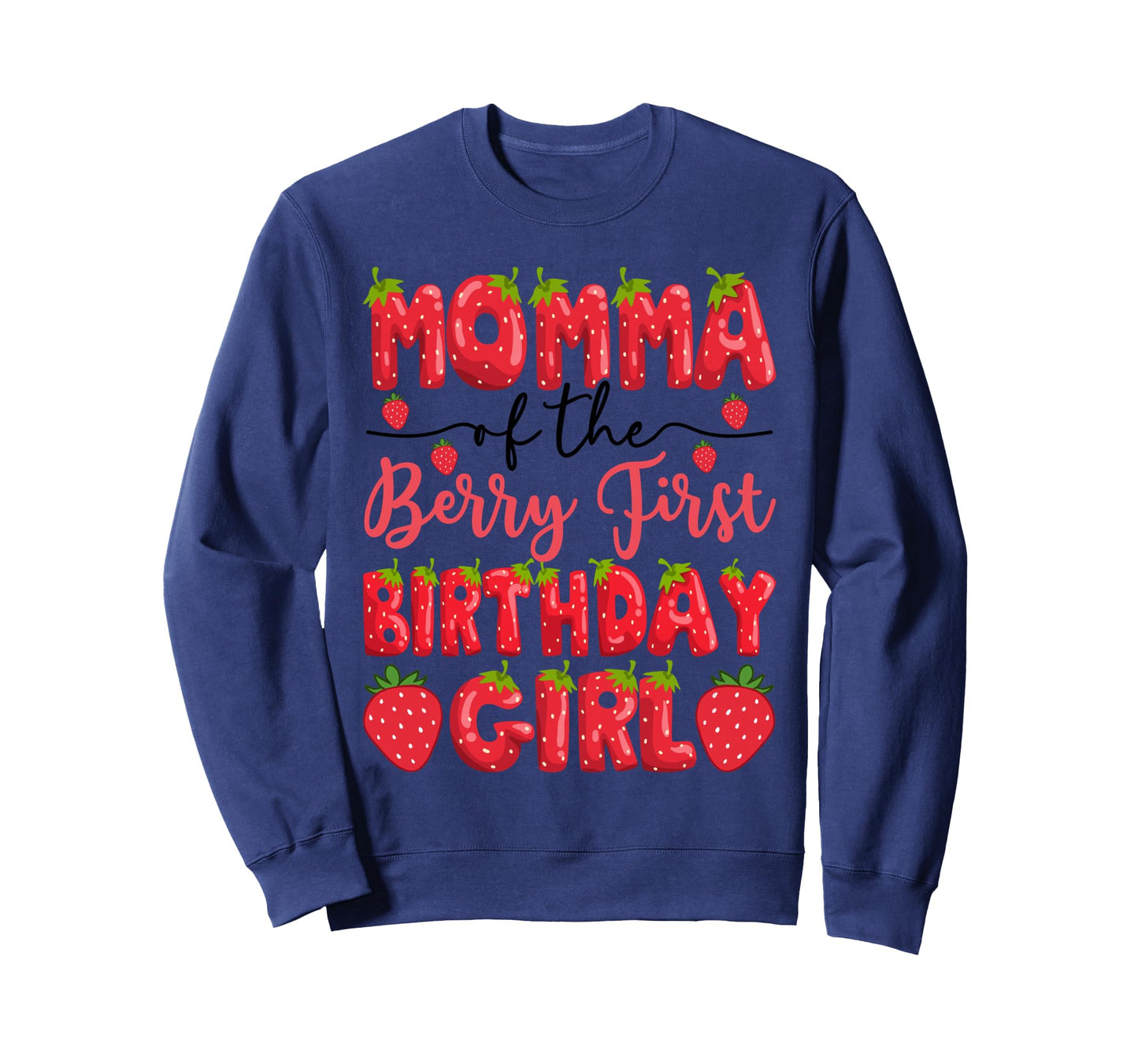 Momma Berry First Birthday Strawberry Sweatshirt - Minimalist Print Unisex - T-Shirt, Sweatshirt, Hoodie