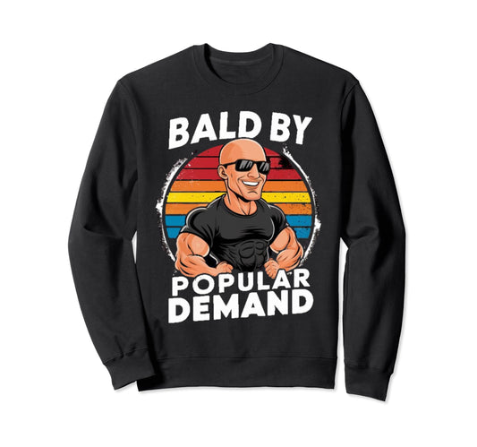Bald Popular Demand Funny Gym Workout Sweatshirt - Unique Graphic Unisex - T-Shirt, Sweatshirt, Hoodie
