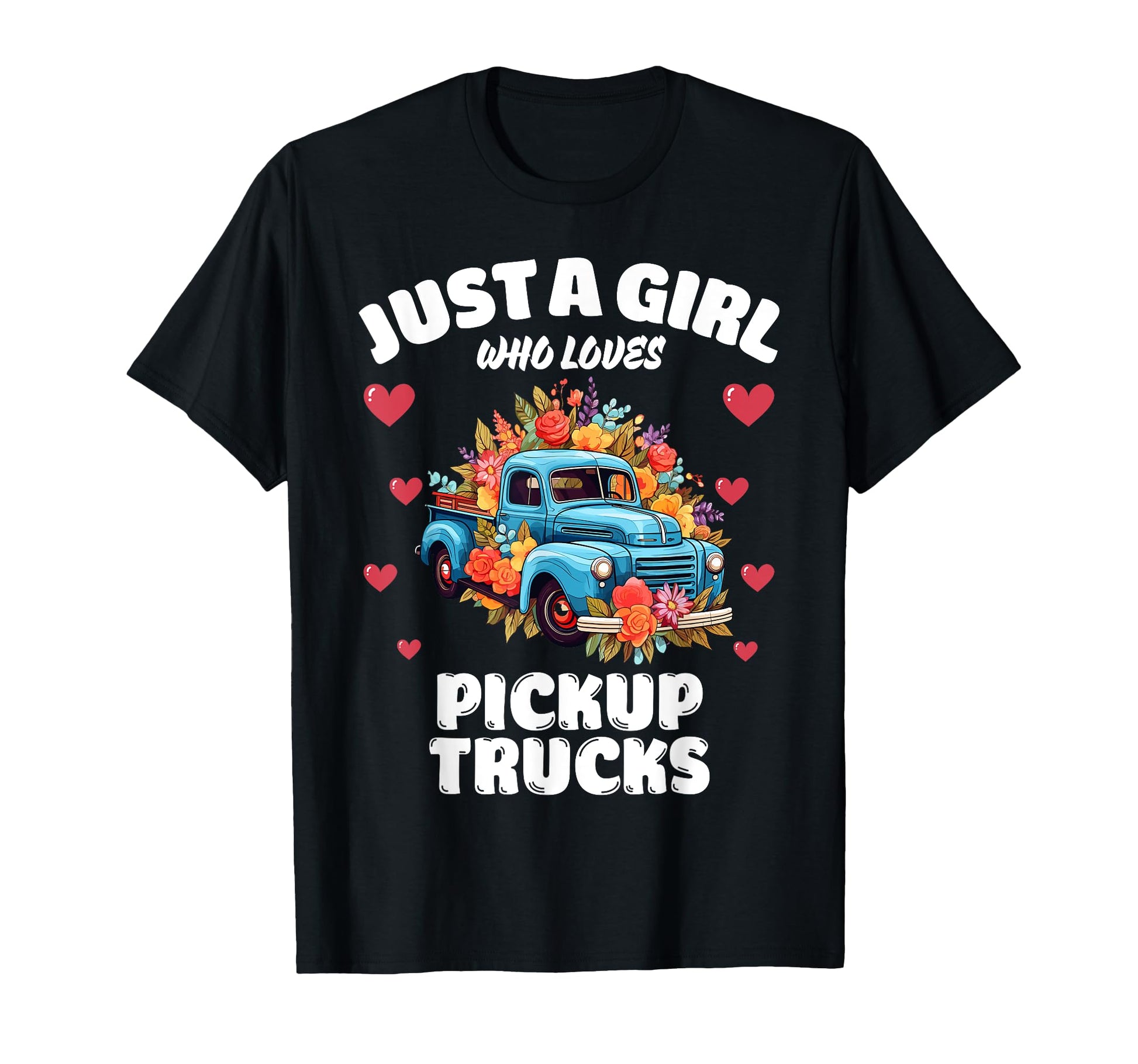 Just Who Loves Pickup Trucks Pickup T-Shirt - Graphic Print Men Women - T-Shirt, Sweatshirt, Hoodie