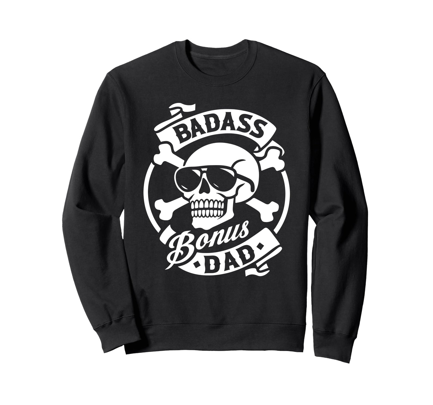 Funny Skeleton Badass Bonus Dad Sweatshirt - Novelty Apparel for Adults - T-Shirt, Sweatshirt, Hoodie