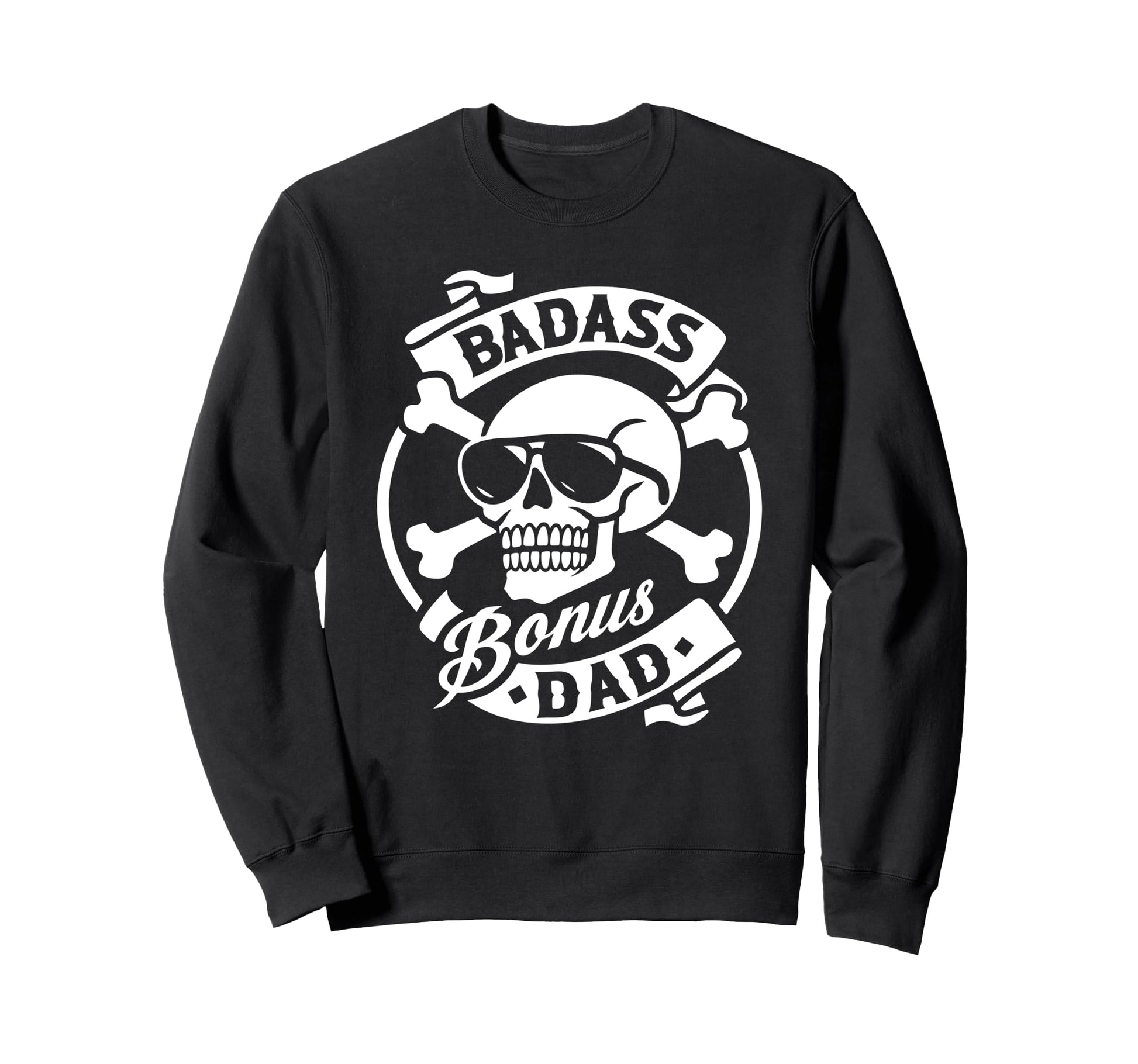 Funny Skeleton Badass Bonus Dad Sweatshirt - Novelty Apparel for Adults - T-Shirt, Sweatshirt, Hoodie